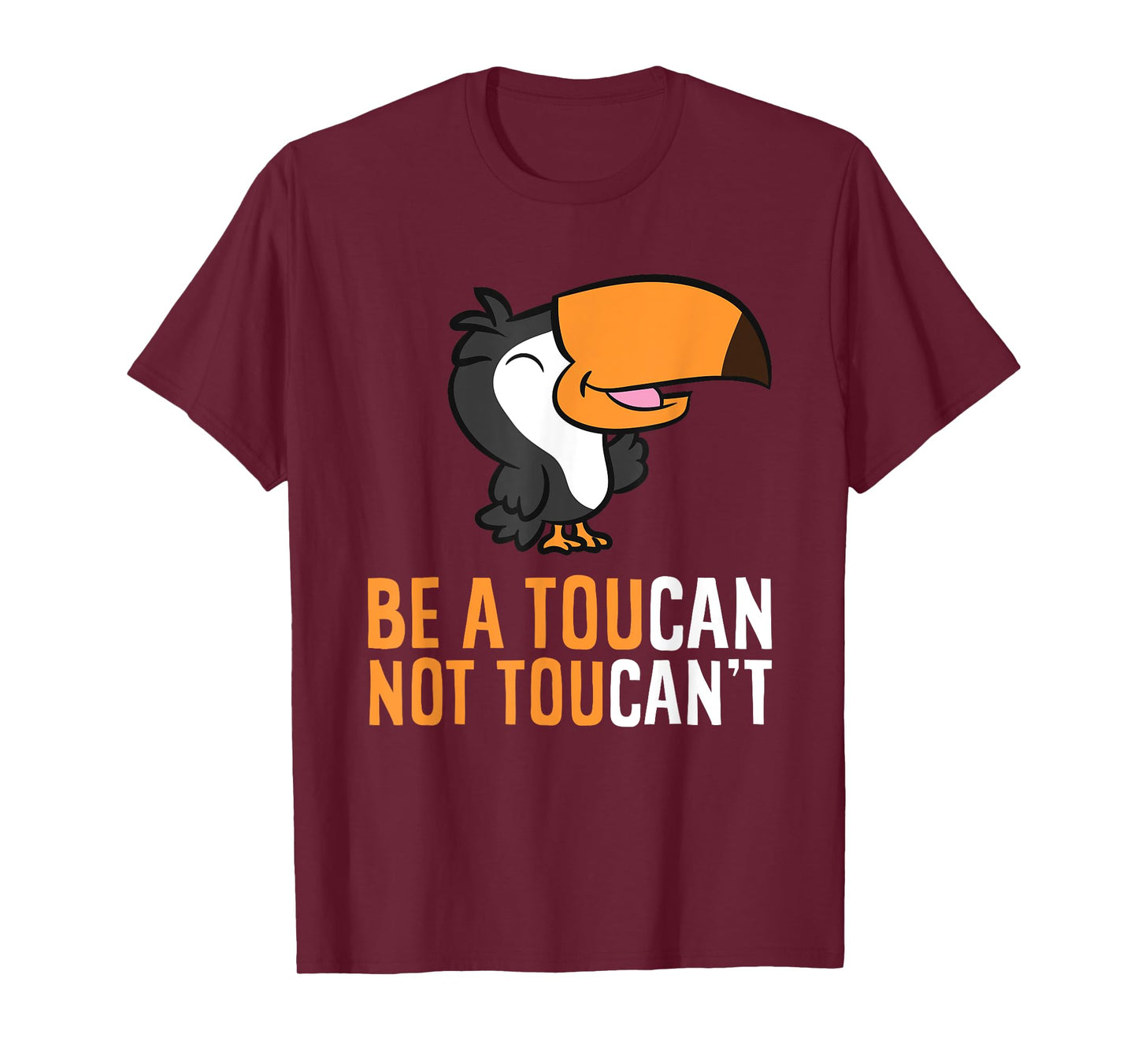 Be A Toucan Not Toucan't Funny Toucan Bird T-Shirt
