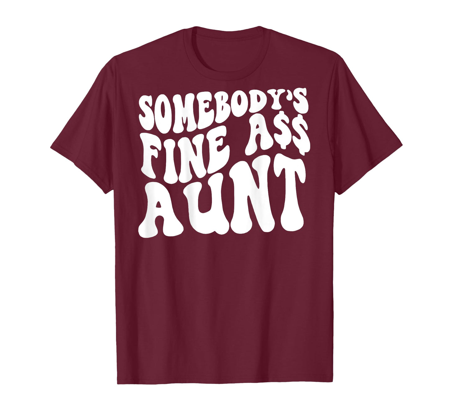 Somebody's Fine Ass Aunt (on back) T-Shirt