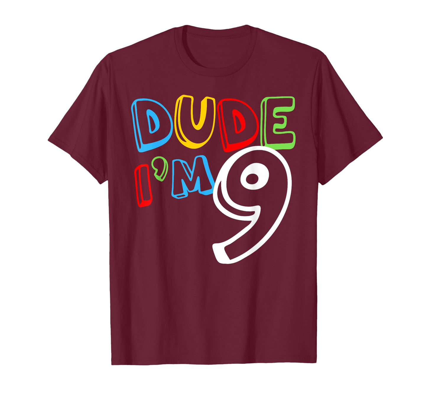 Dude I'm 9 Year Old It's My 9th Birthday Kid Happy Playful T-Shirt