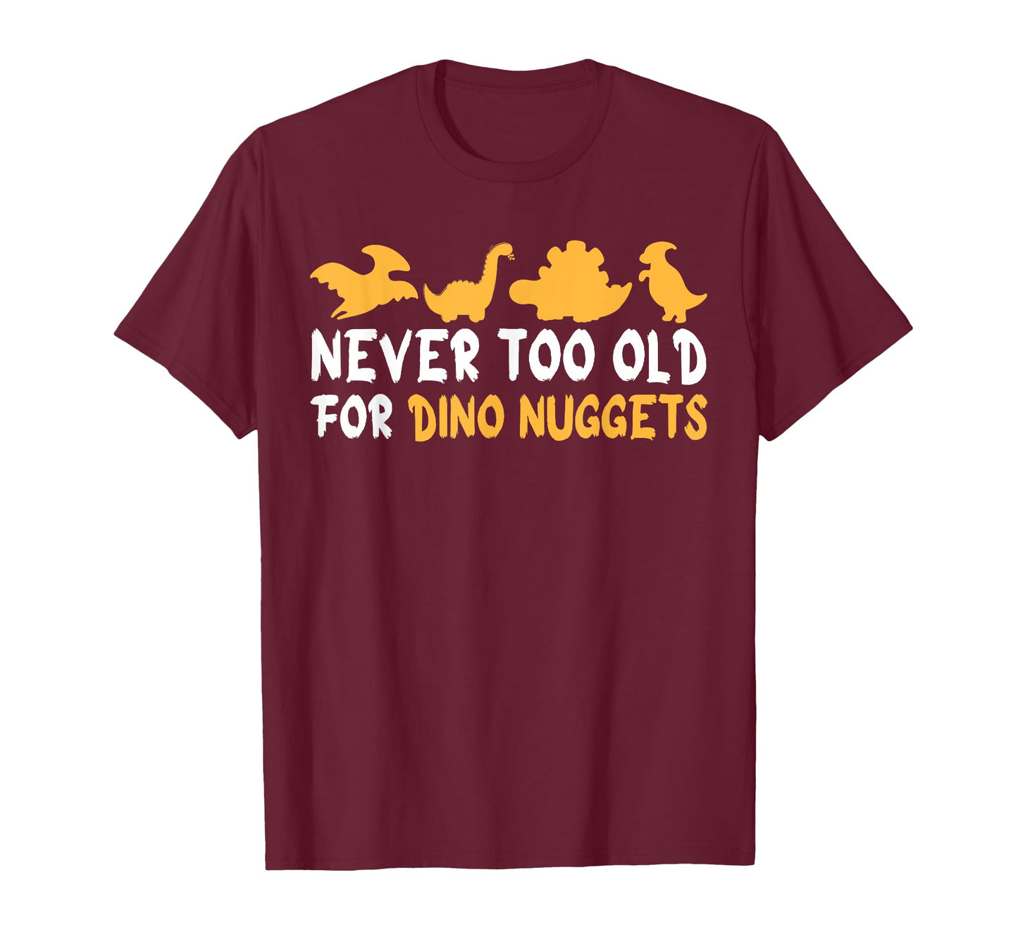 Never Too Old For Dino Nuggets Funny Vintage Chicken Nuggets T-Shirt