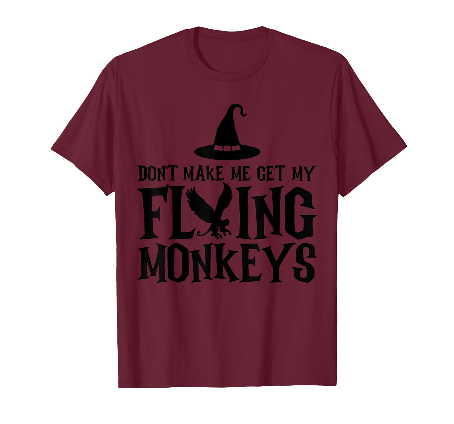 Don't Make Me Get My Flying Monkeys Funny Halloween Witch T-Shirt