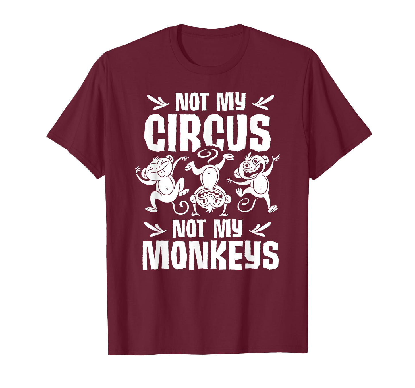 Not My Circus Not My Monkeys Saying Animal Lover Monkey T-Shirt