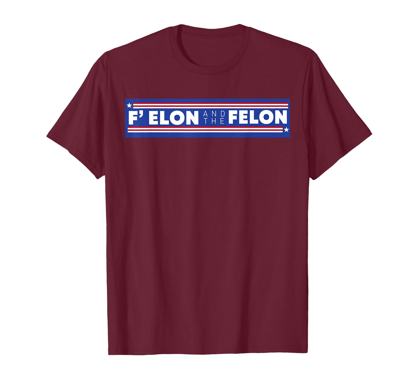 F Elon And The Felon Shirt Patriotic Men Women T-Shirt
