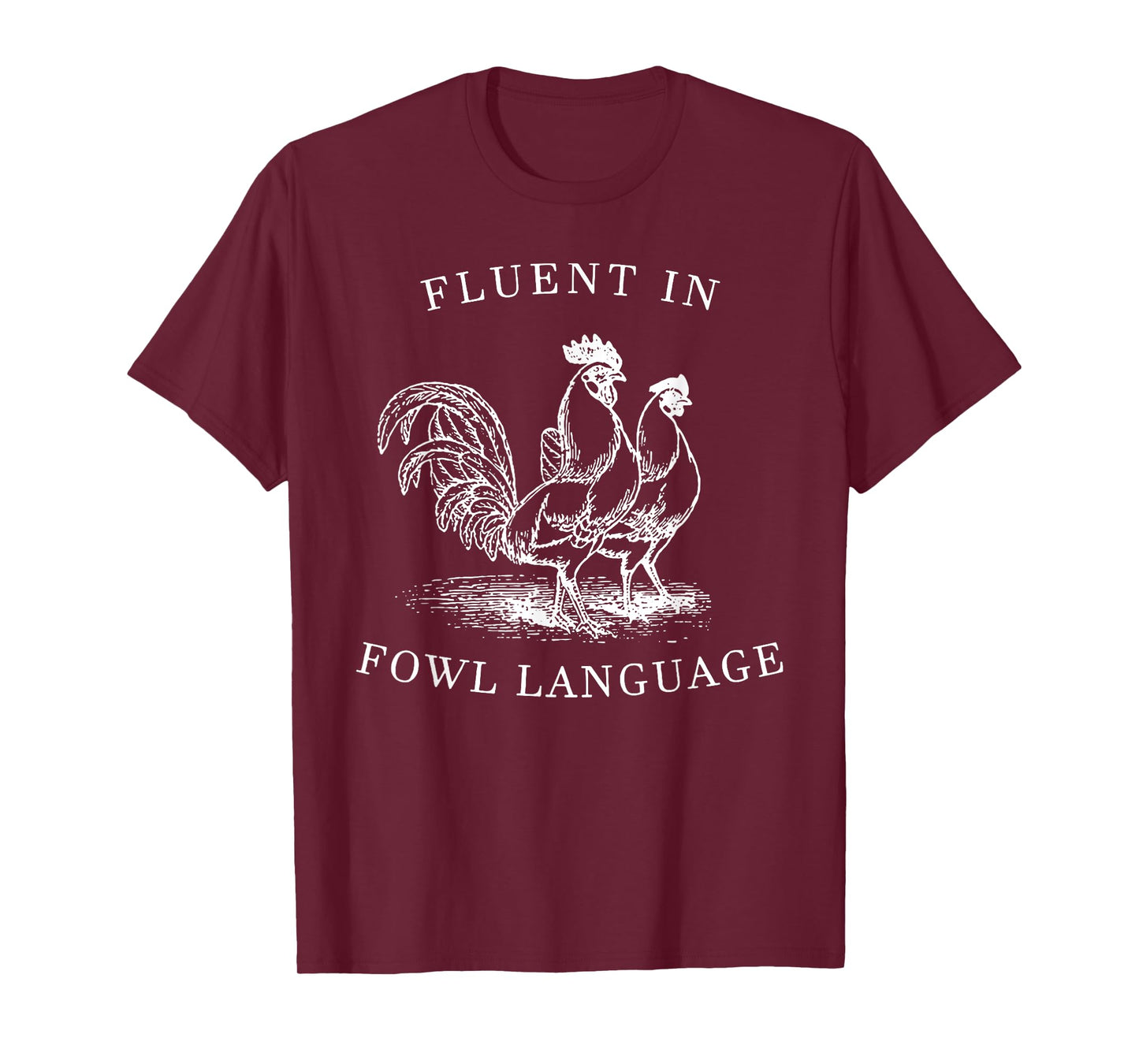 Fluent In Fowl Language- I Love Chickens T-Shirt