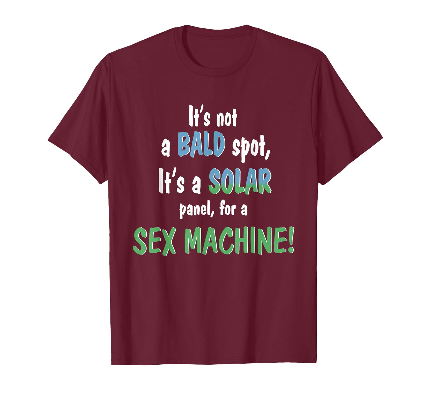 It's Not A Bald Spot It's A Solar Panel For A Sex Machine T-Shirt