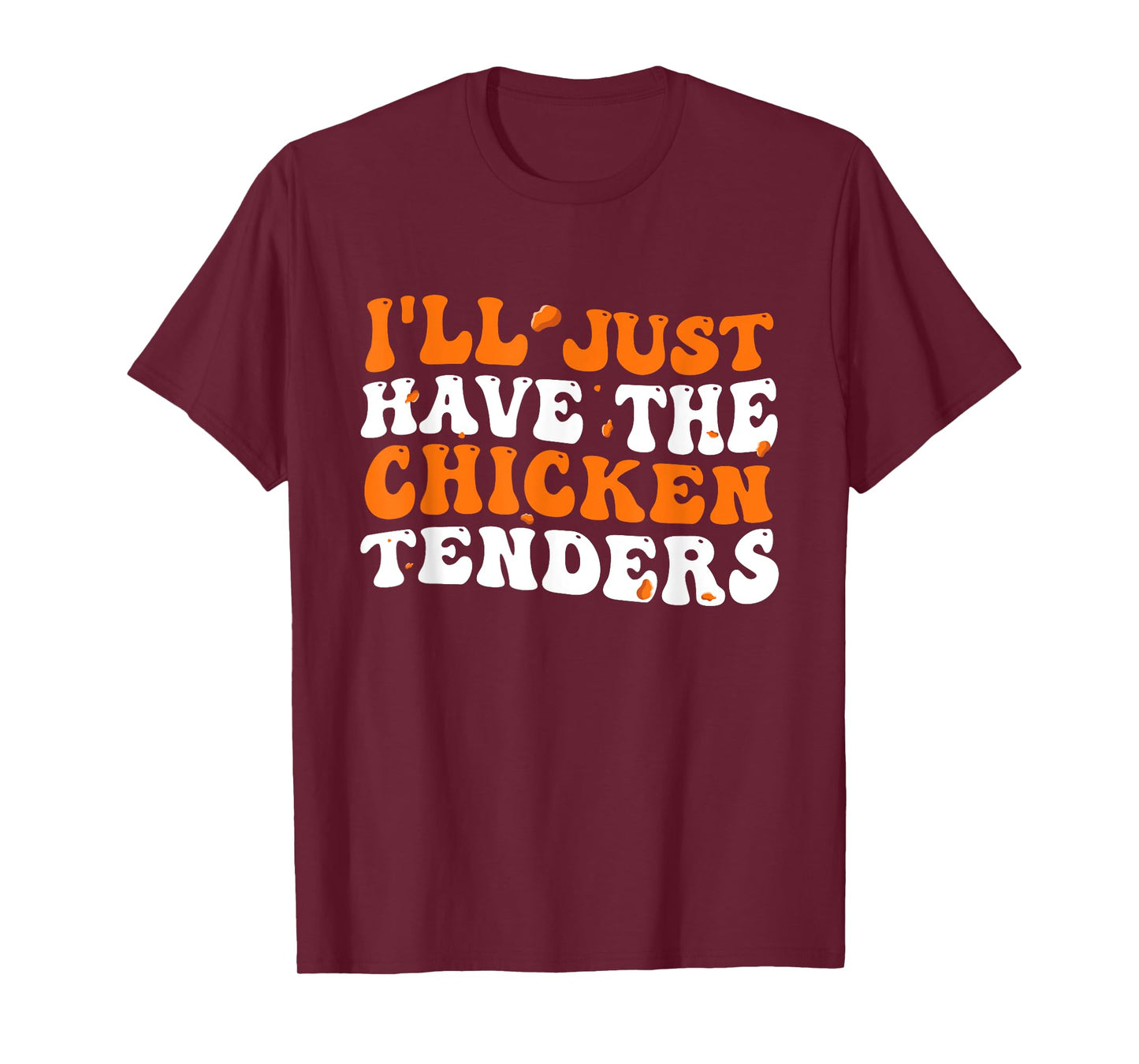 I'll Just Have The Chicken Tenders Groovy Funny T-Shirt