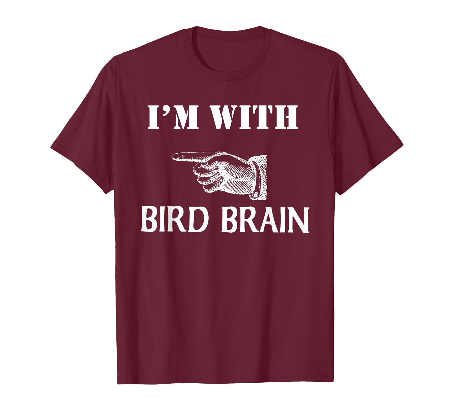 I'm With Bird Brain Funny T-Shirt