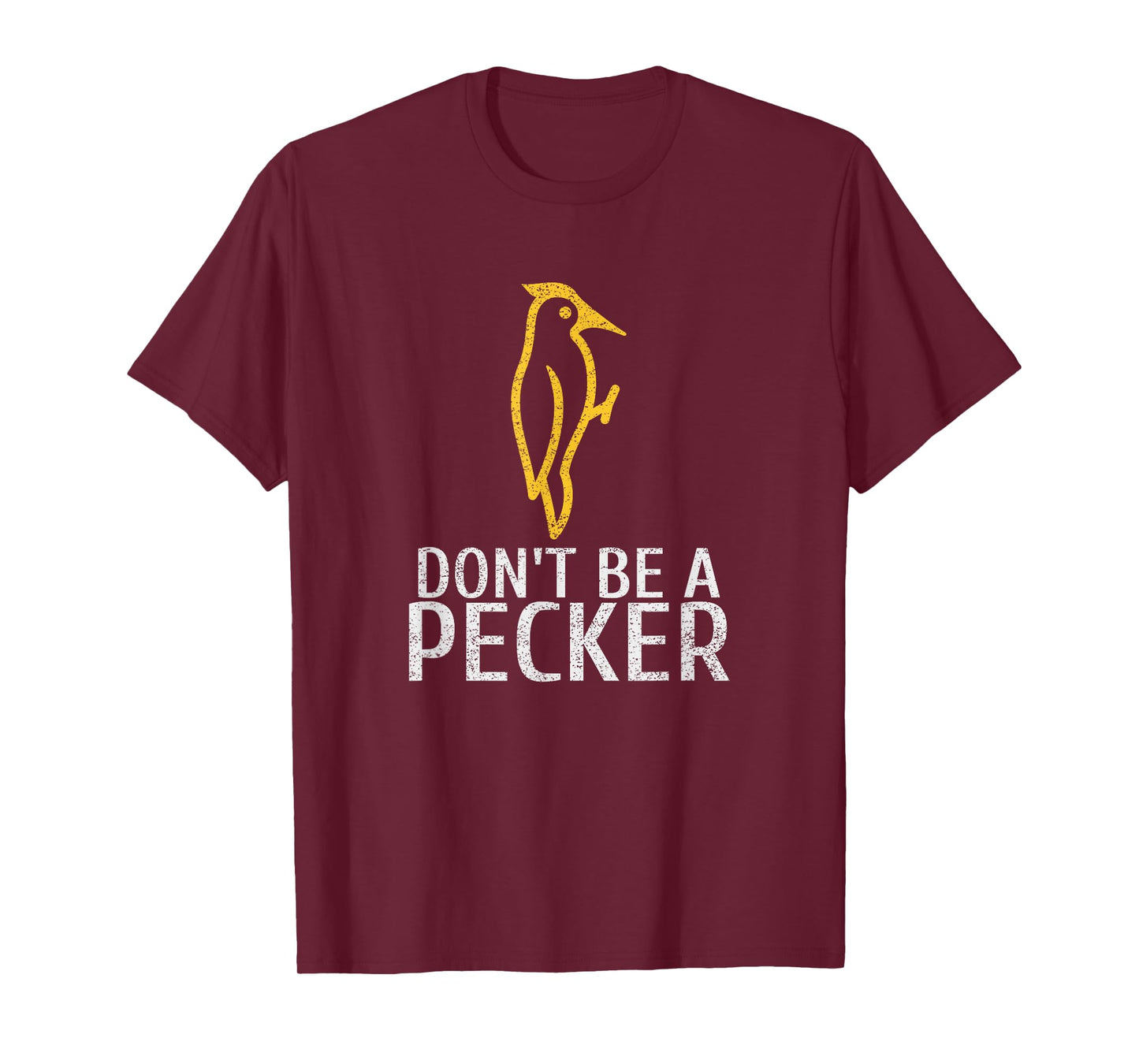 Funny Don't Be A Pecker | Woodpecker Tshirt T-Shirt
