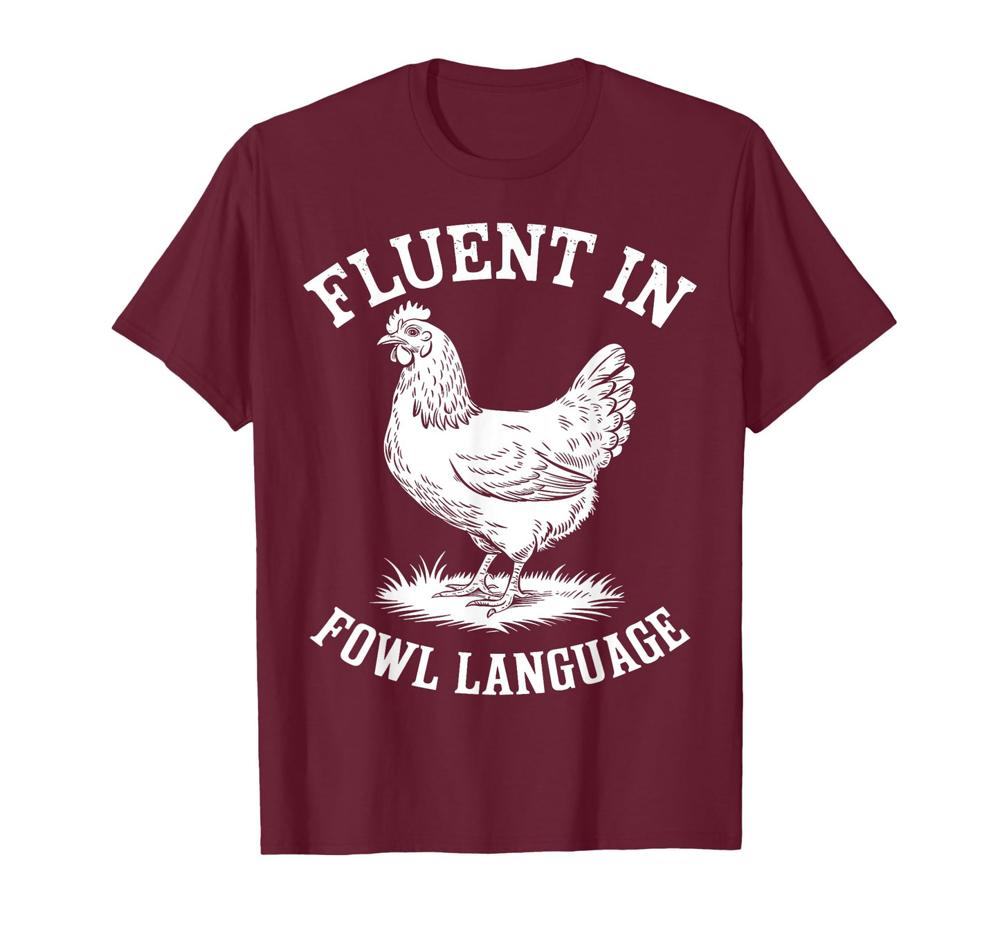 Fluent in Fowl Language Funny Chicken Lover Farmer Chicken T-Shirt