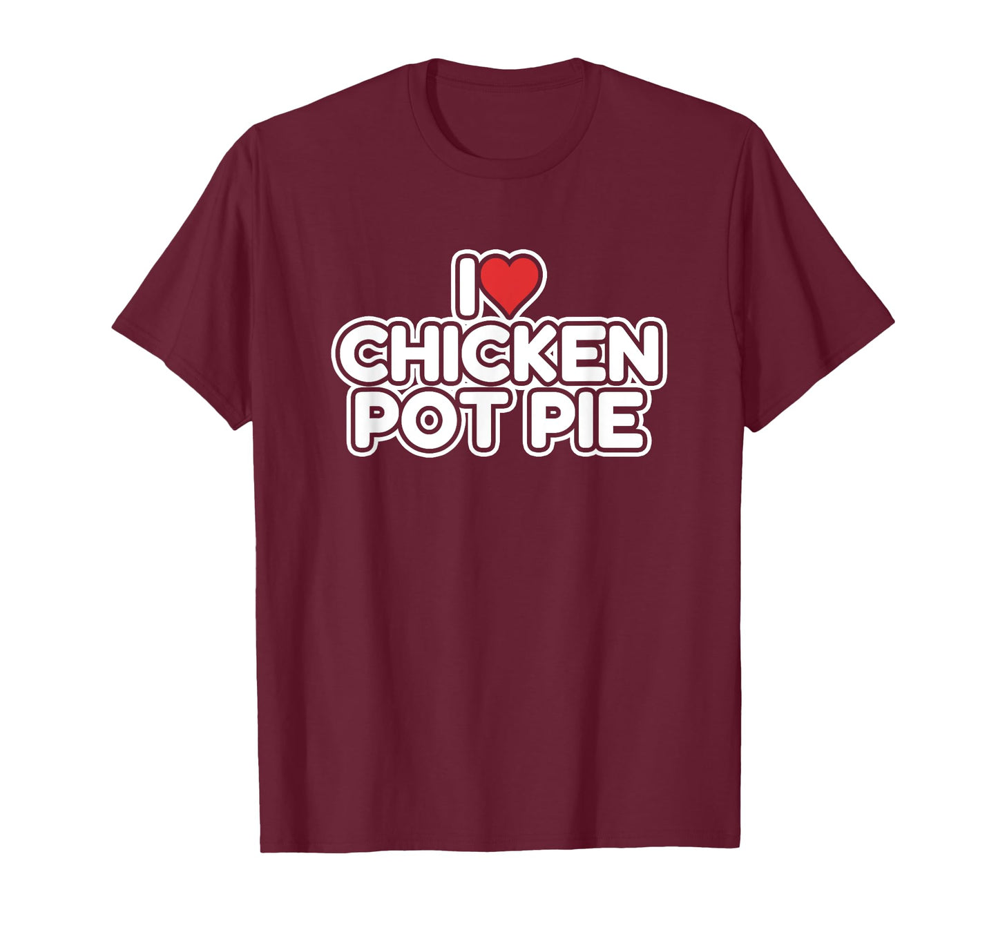 I Love Chicken Pot Pie T-Shirt