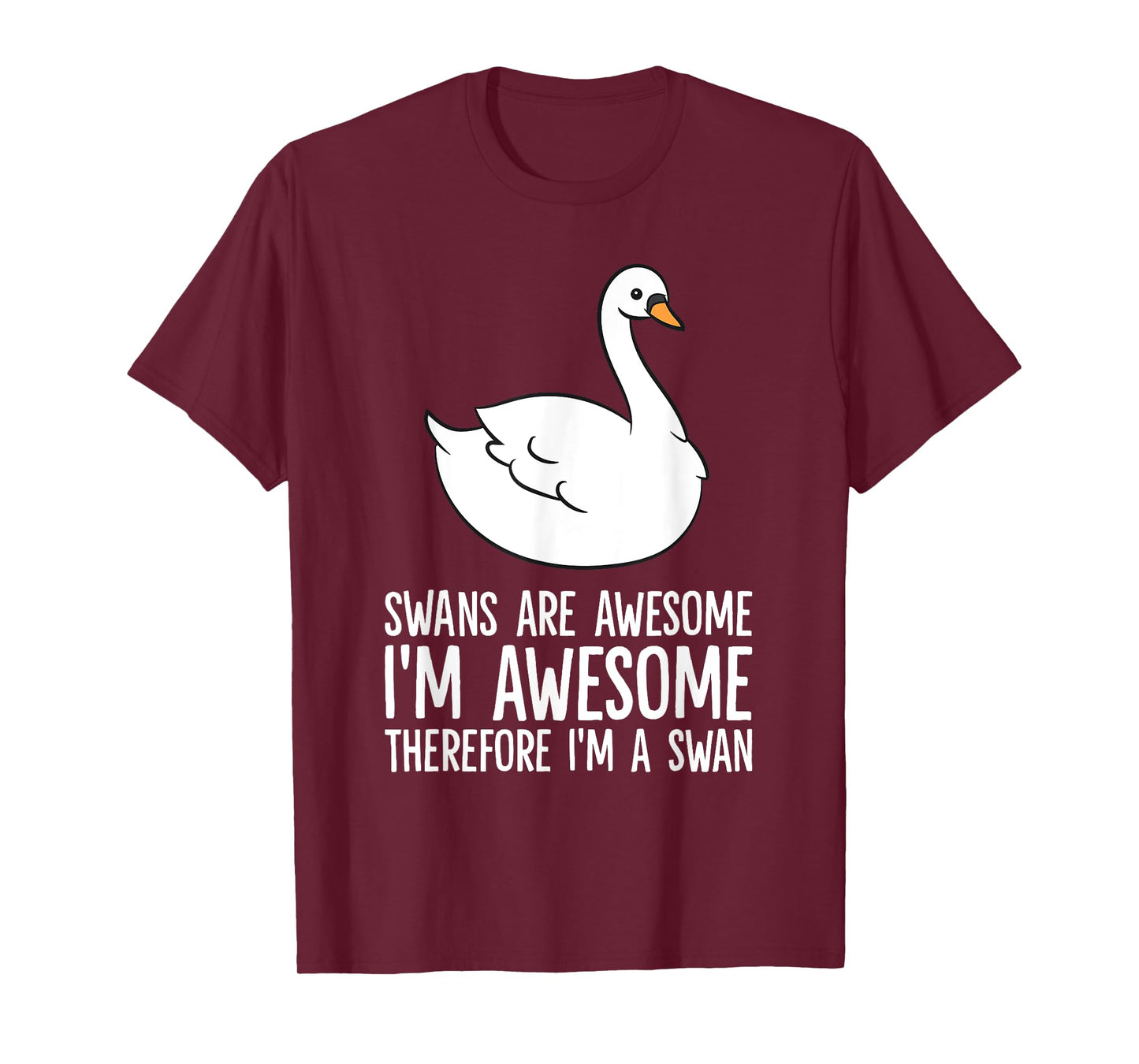 Swans Are Awesome. I am Awesome Therefore I am a Swan T-Shirt