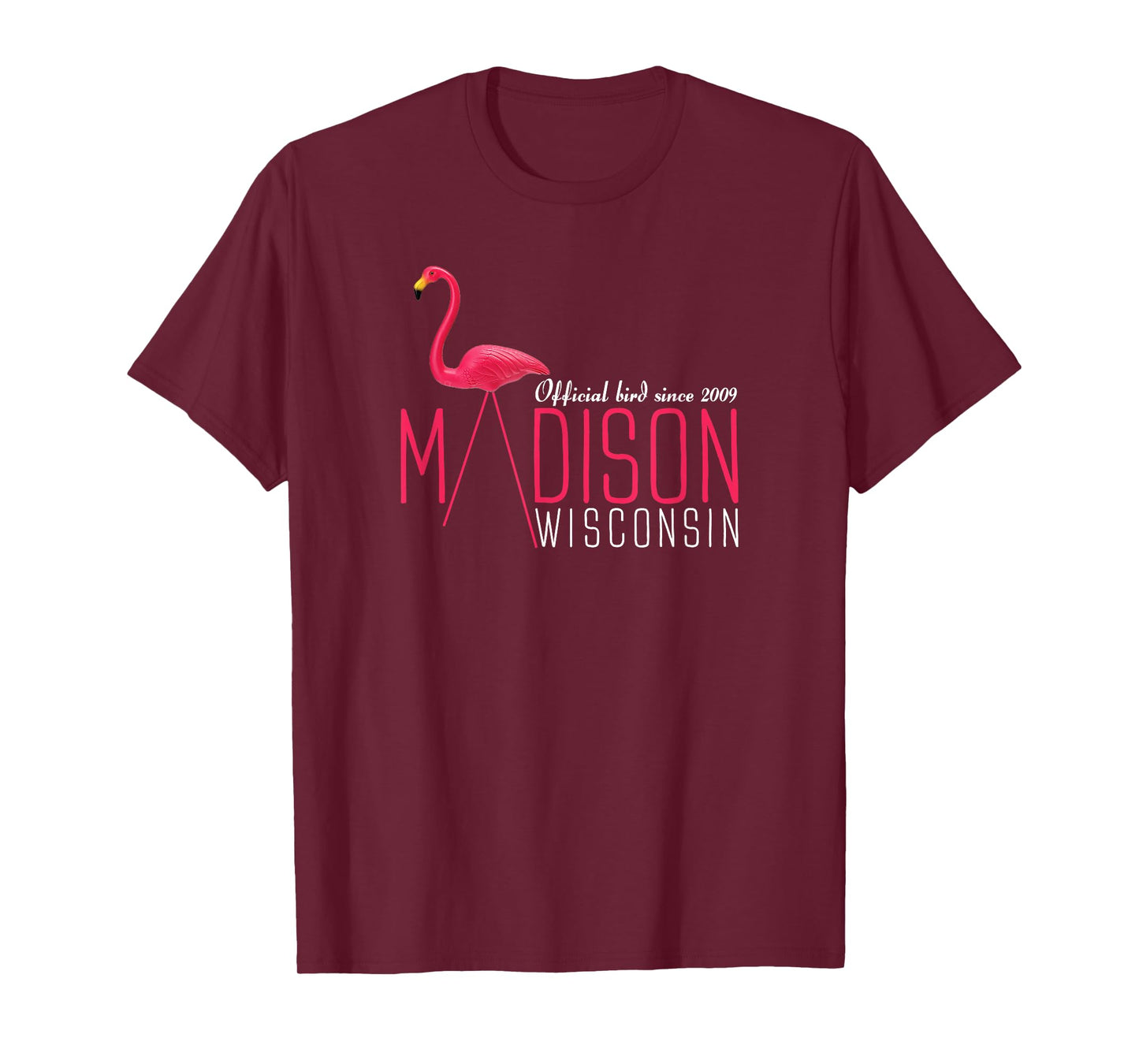 Madison Wisconsin Plastic Flamingo Official Bird Since 2009 T-Shirt