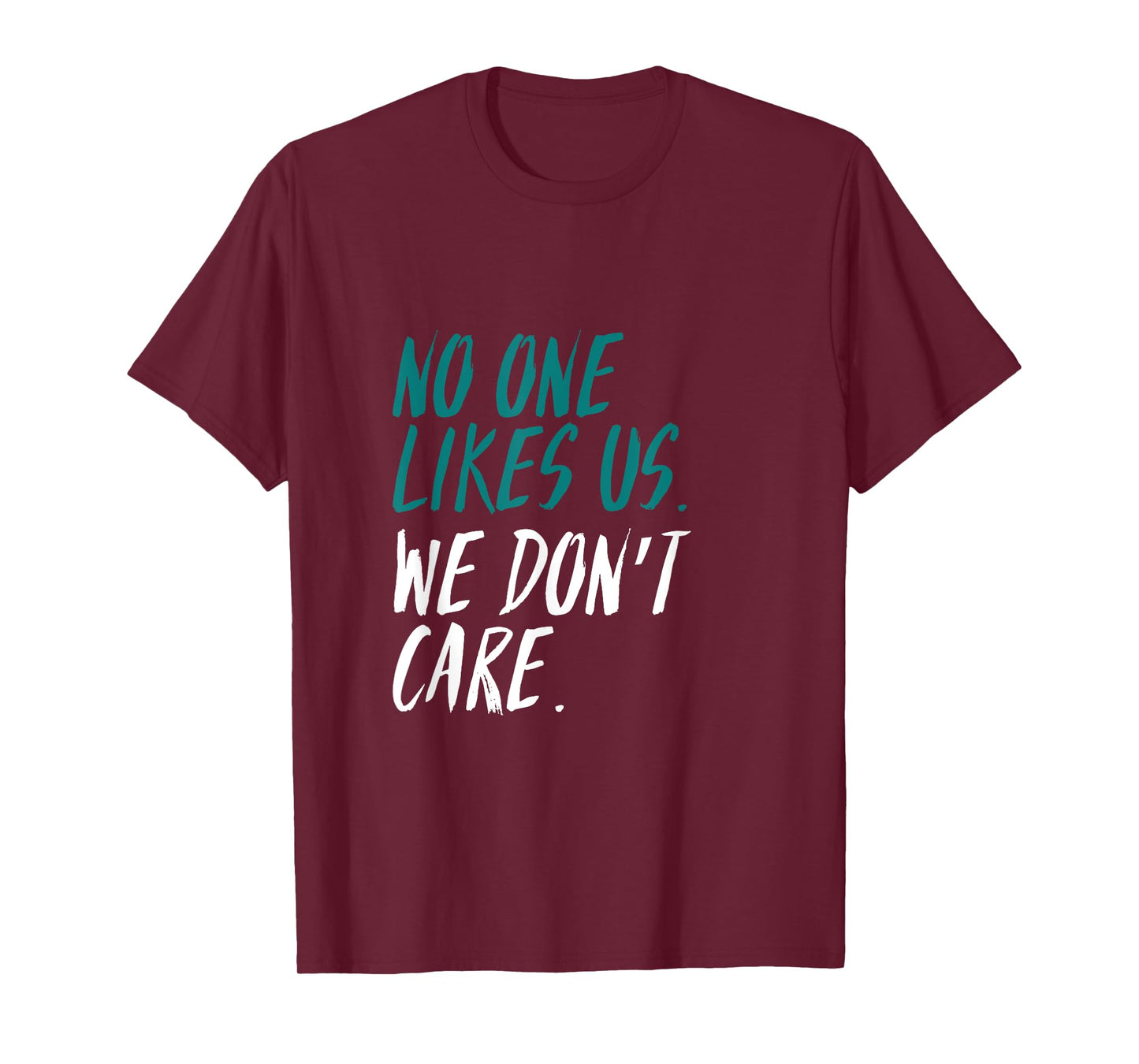 Philadelphia - No One Likes Us. We Don't Care - T shirt T-Shirt