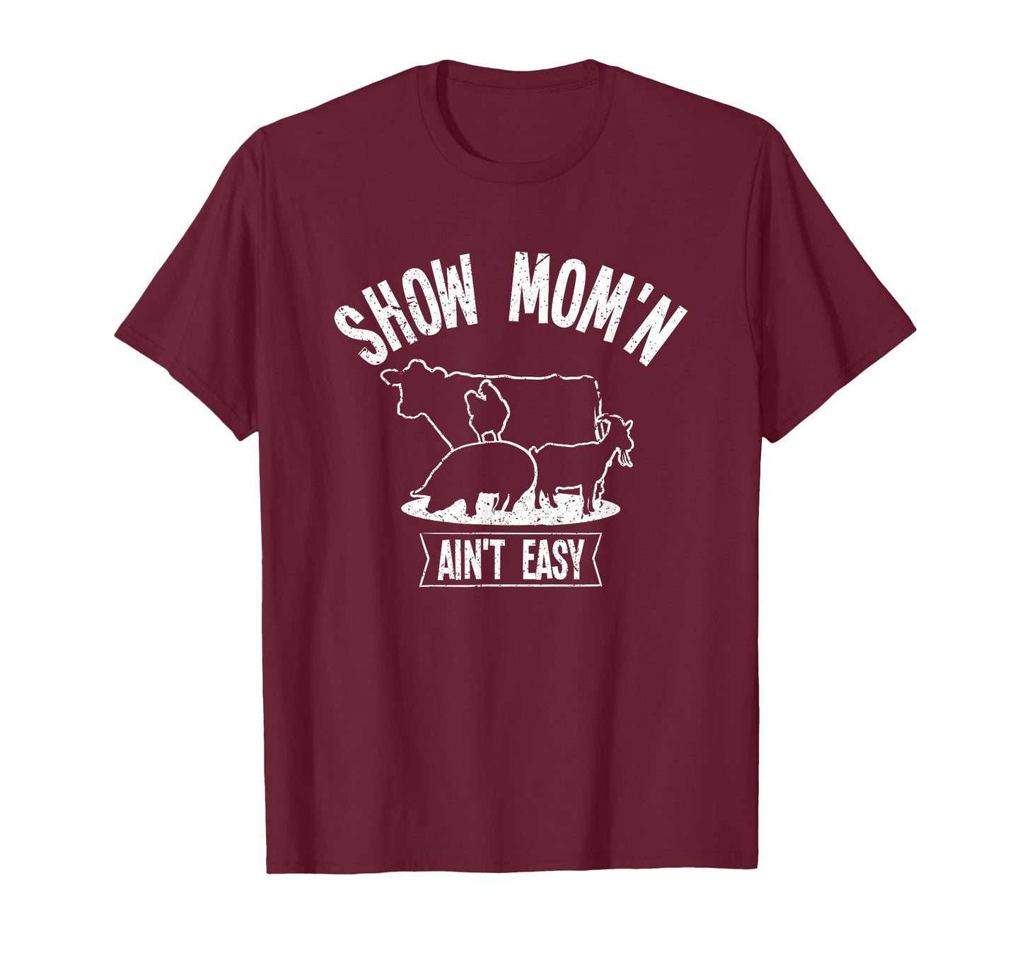 Show Mom'n Ain't Easy T-Shirt