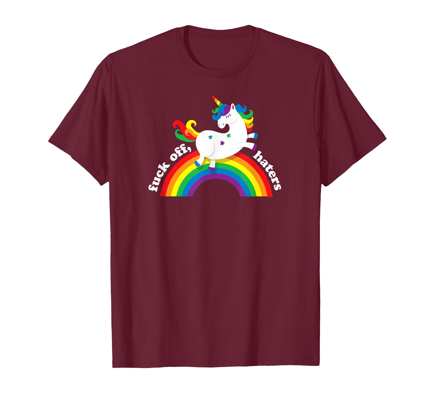 Gay Unicorn | Fuck Off Haters | Anti Hate Gay Pride Rainbow T-Shirt