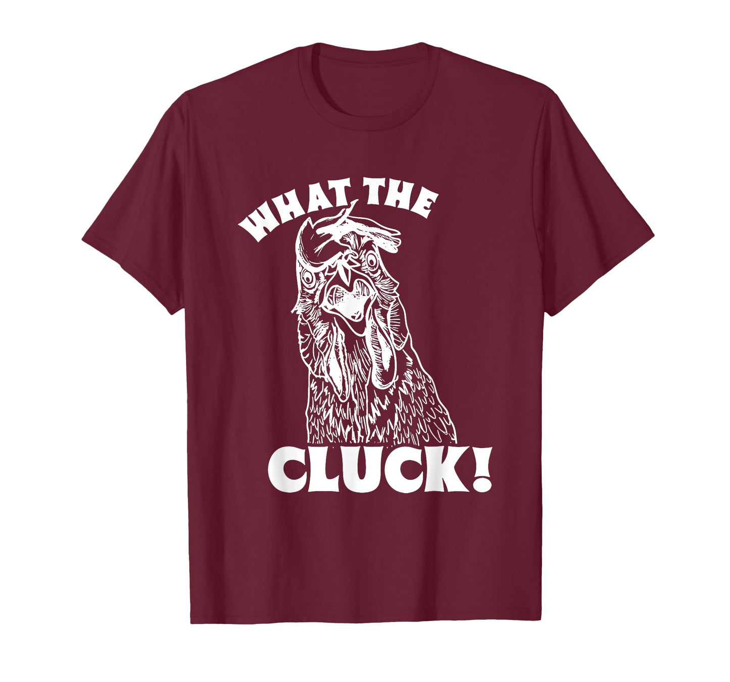 What The Cluck! Chicken T-Shirt