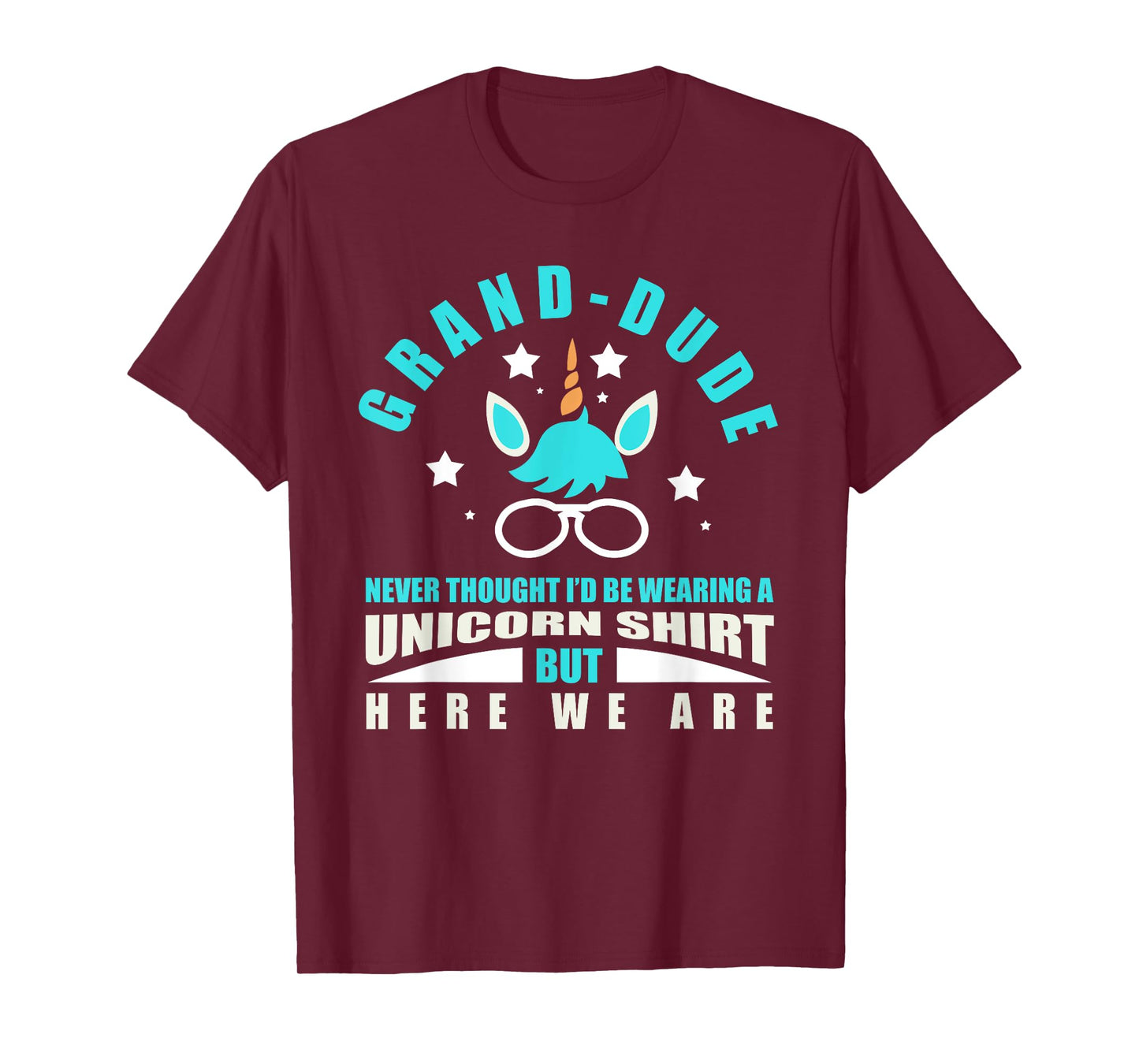 Grand-Dude: Funny Unicorn - Never Thought I'd Be Wearing T-Shirt