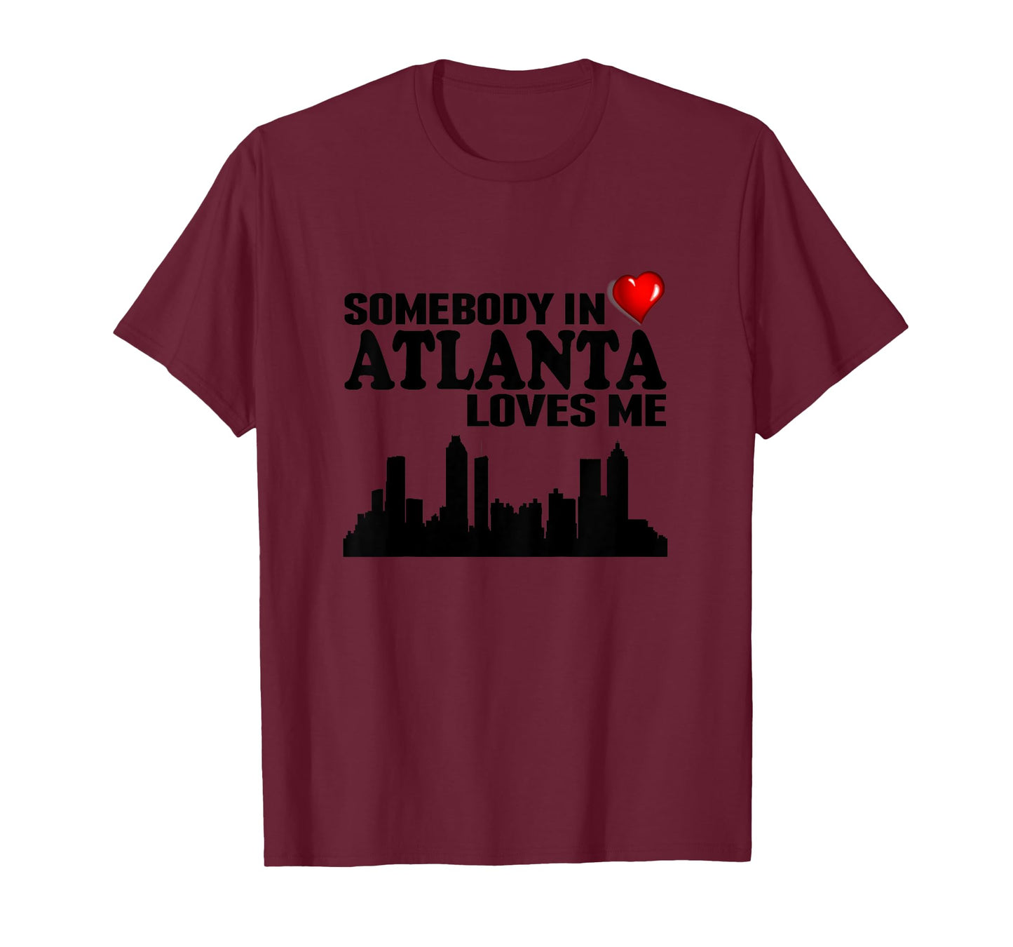 Somebody In Atlanta Loves Me T-Shirt T-Shirt