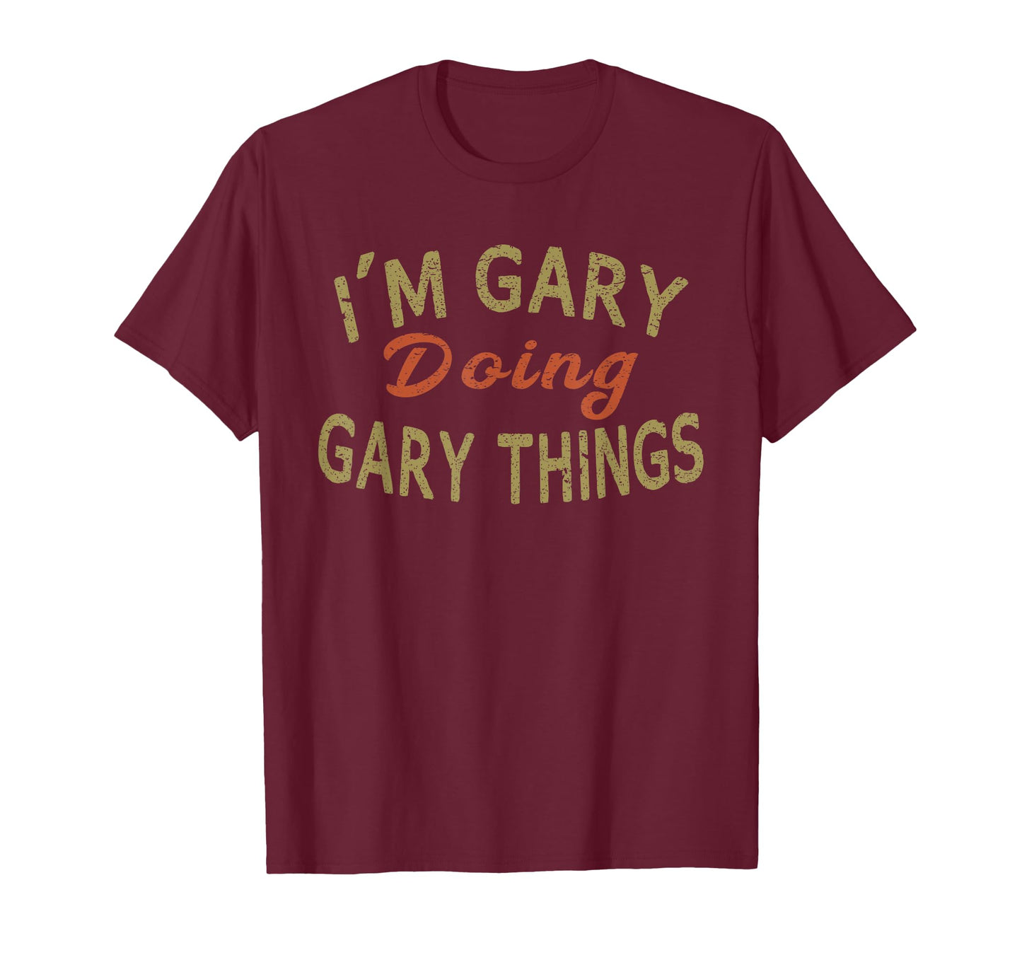 I'M GARY DOING GARY THINGS Funny Saying Gift T-Shirt Tee T-Shirt