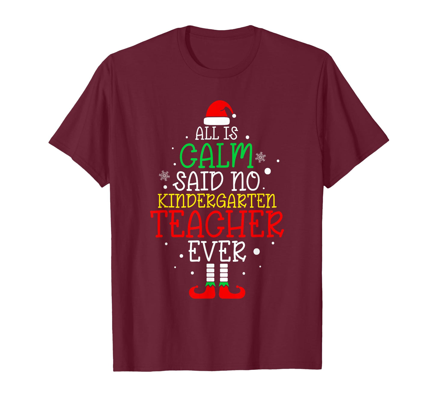 All Is Calm Said No Kindergarten Teacher Ever Teacher Xmas T-Shirt