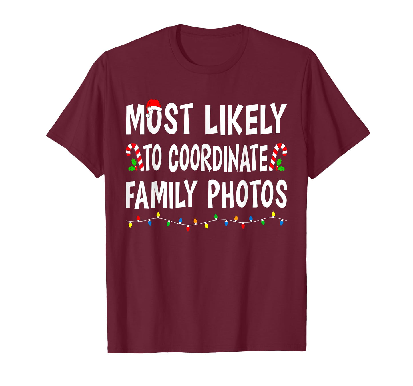 Most Likely To Coordinate Family Photos Christmas Funny Xmas T-Shirt
