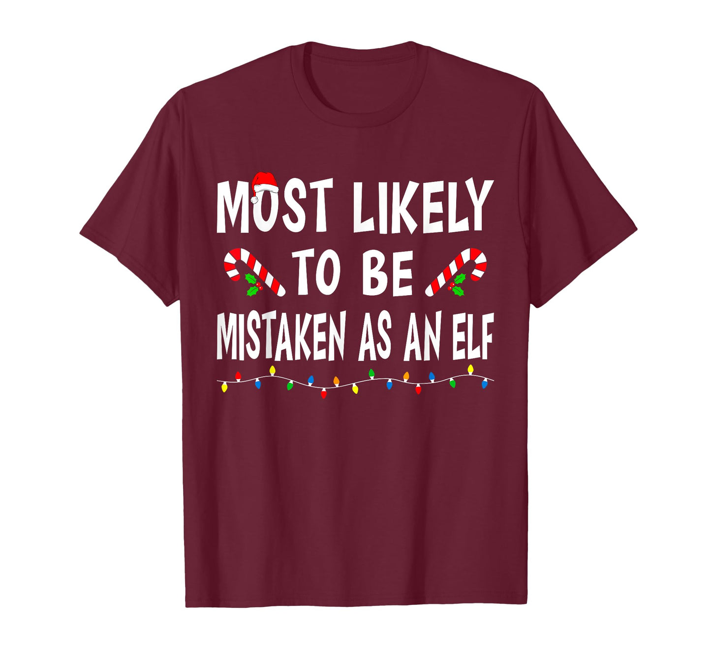 Most Likely To Be Mistaken As An Elf Funny Family Christmas T-Shirt