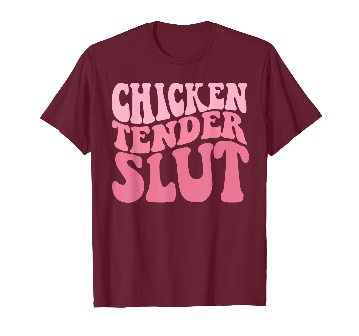 Chicken Tender Slut Groovy Humor Jokes For Humorous People T-Shirt