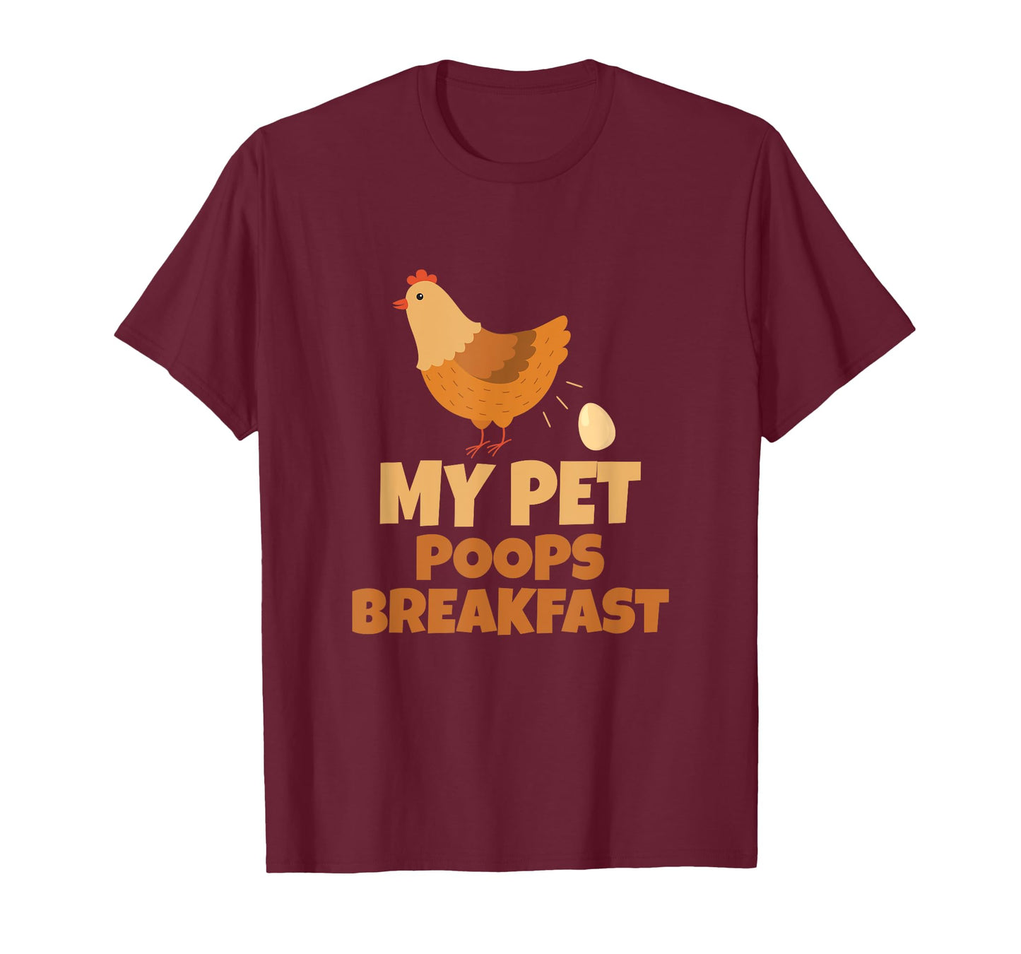My Pet Poops Breakfast Funny Chicken Design T-Shirt