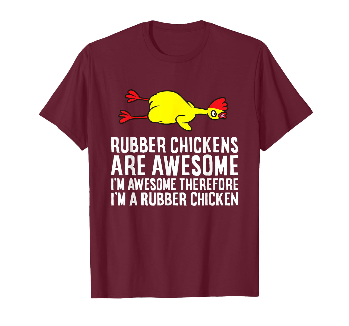 Rubber Chickens Are Awesome I'm Awesome I'm A Rubber Chicken T-Shirt
