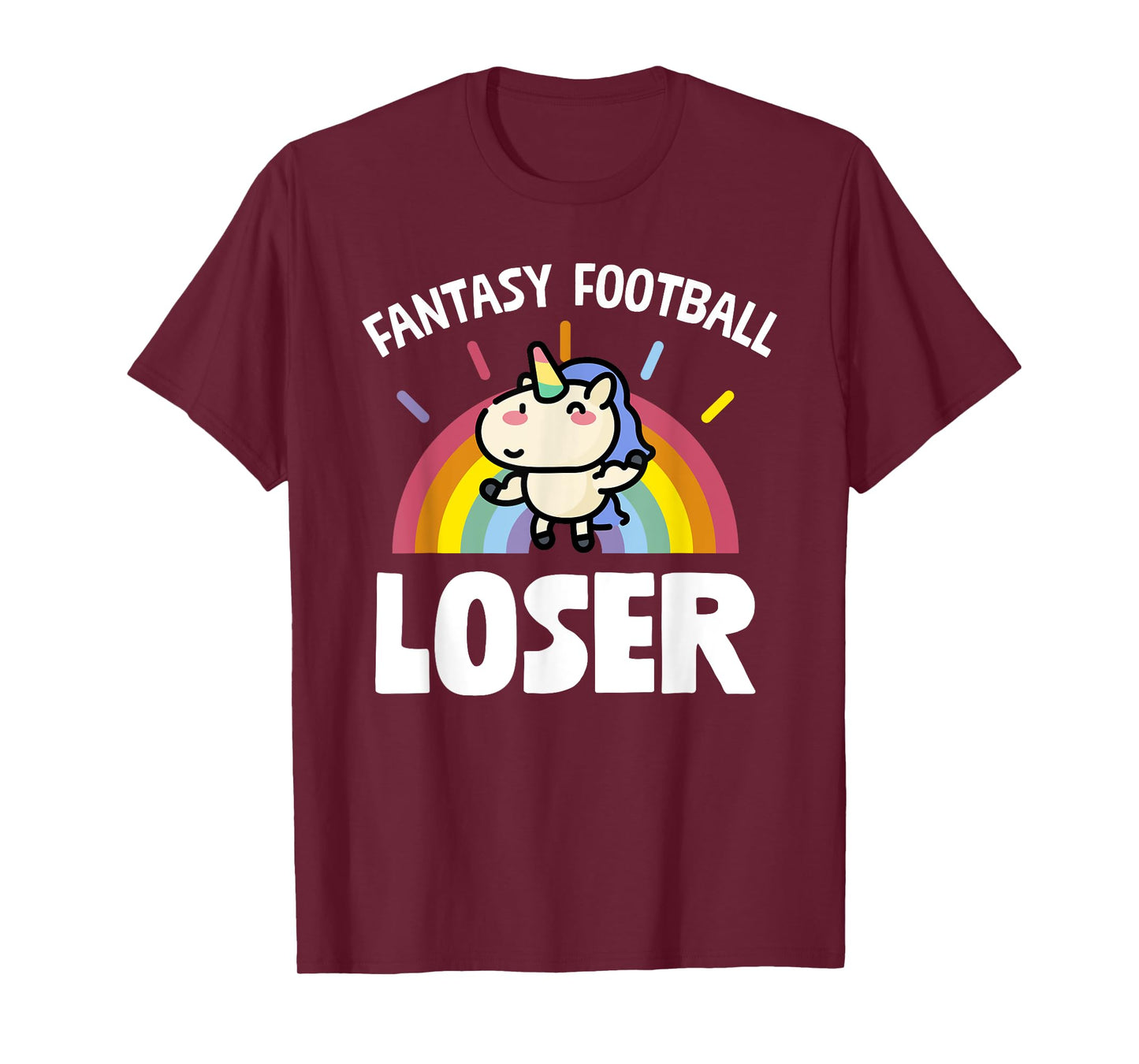 Fantasy Football Loser T-Shirt Funny Rainbow Unicorn Tee T-Shirt