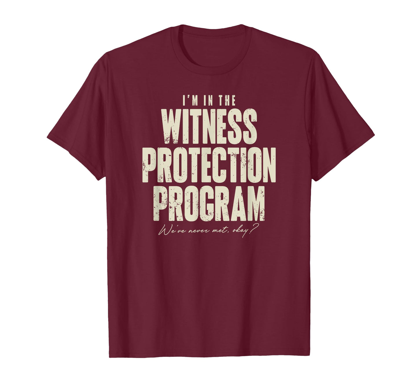 Funny Witness Protection Program T-Shirt