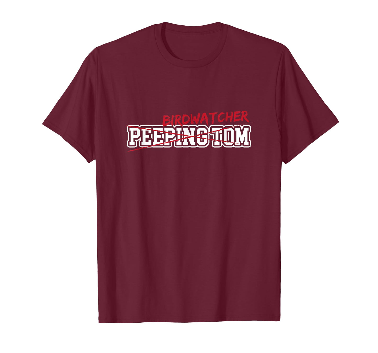 Birdwatcher (not peeping Tom) Sarcastic Funny Birding Tee T-Shirt
