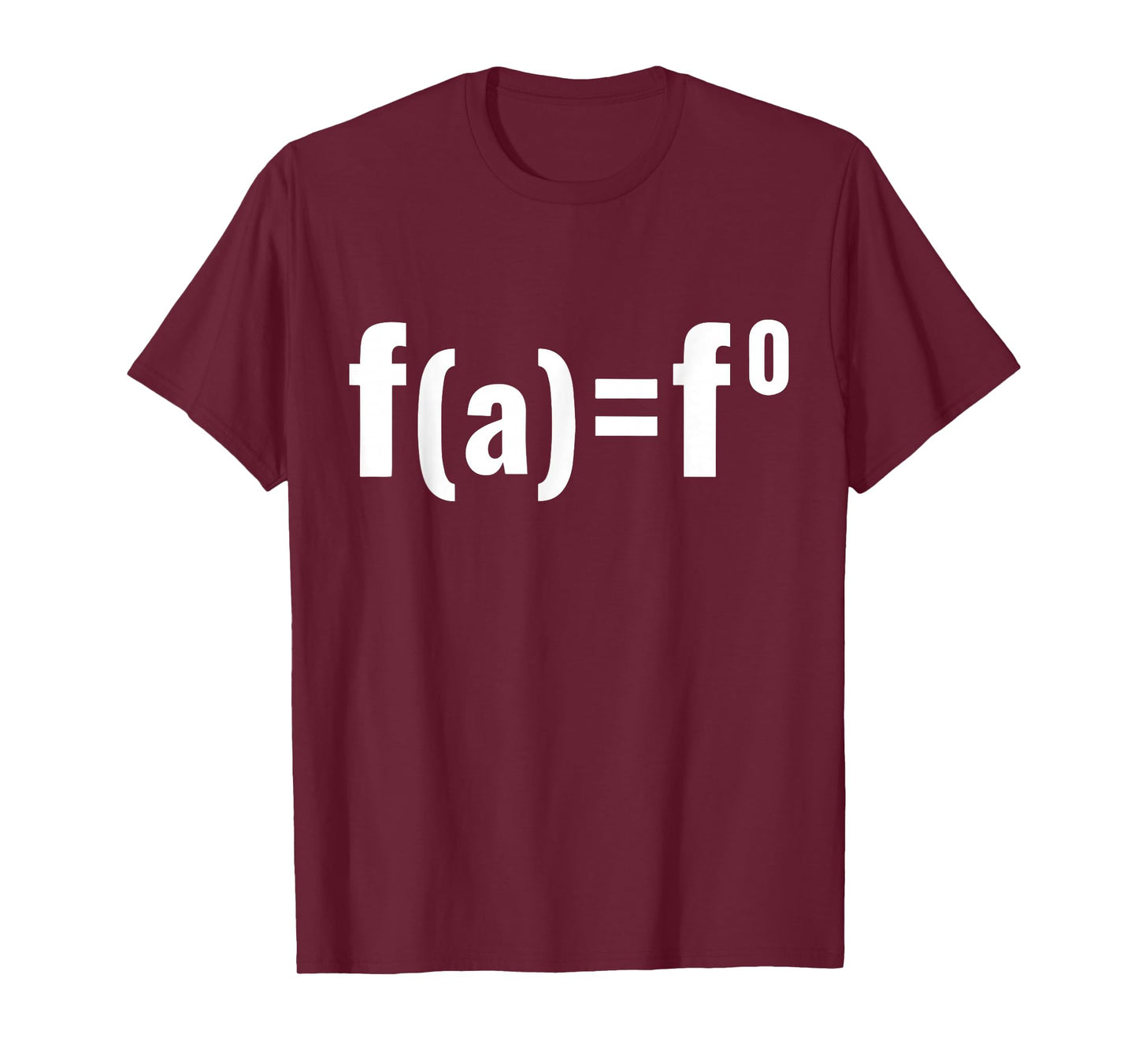 F(a)=F0 Maths Equation - F.A.F.O American Political Meme T-Shirt
