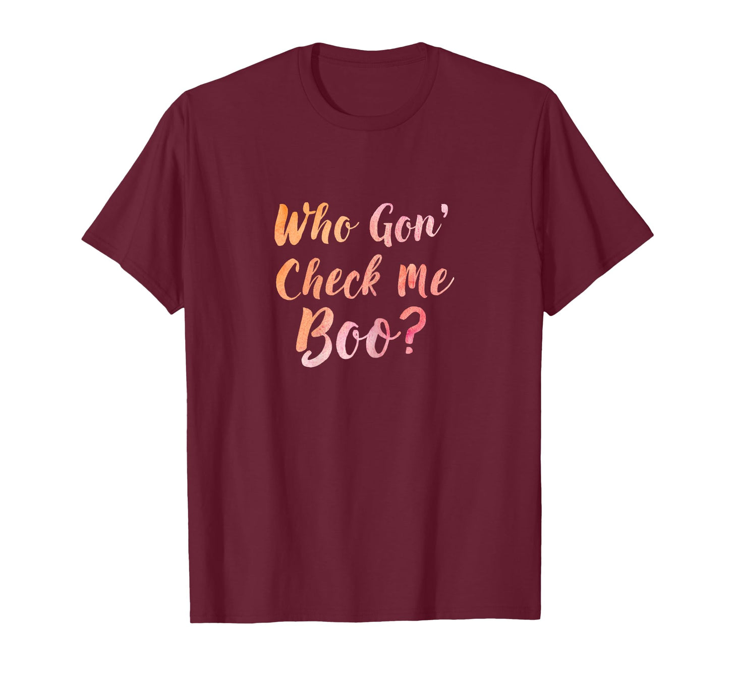 Who Gon' Gonna Check Me Boo - Funny Tee T-Shirt