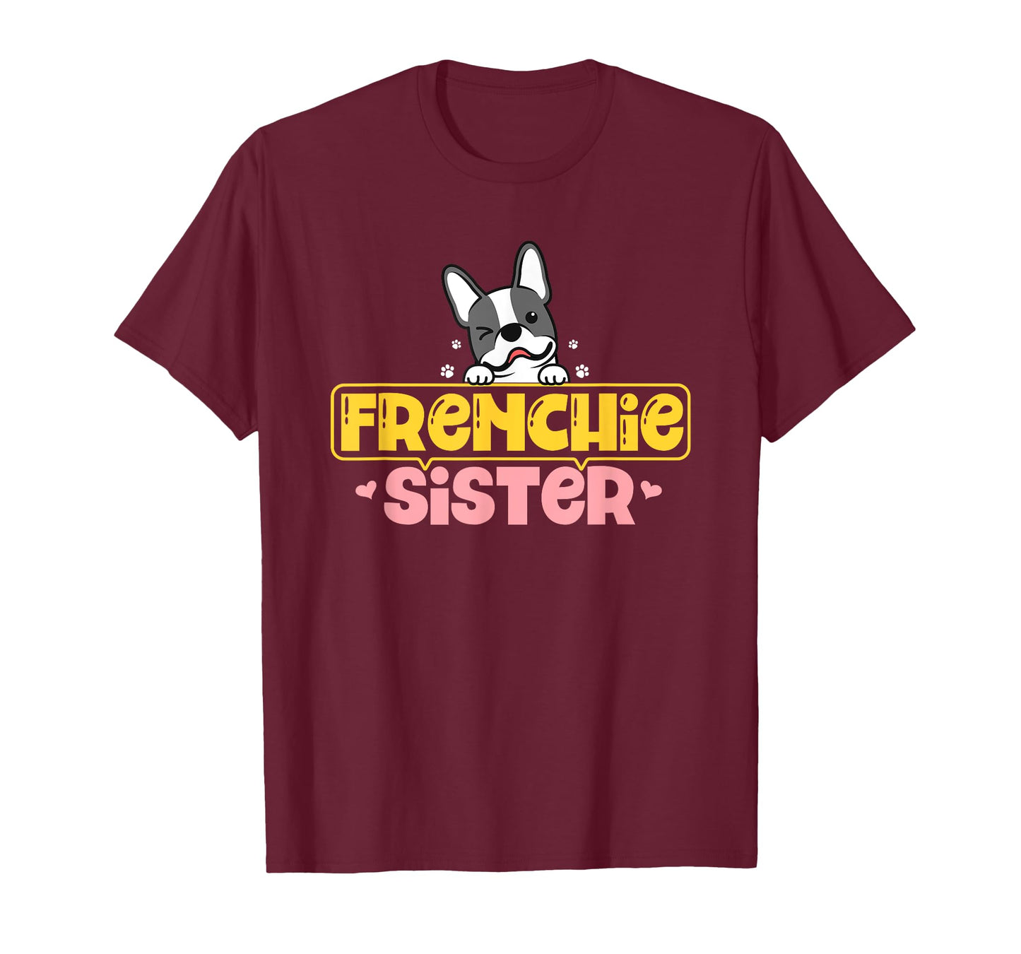 Frenchie Sister French Bulldog Dog Lovers Men Women Girls Kids T-Shirt