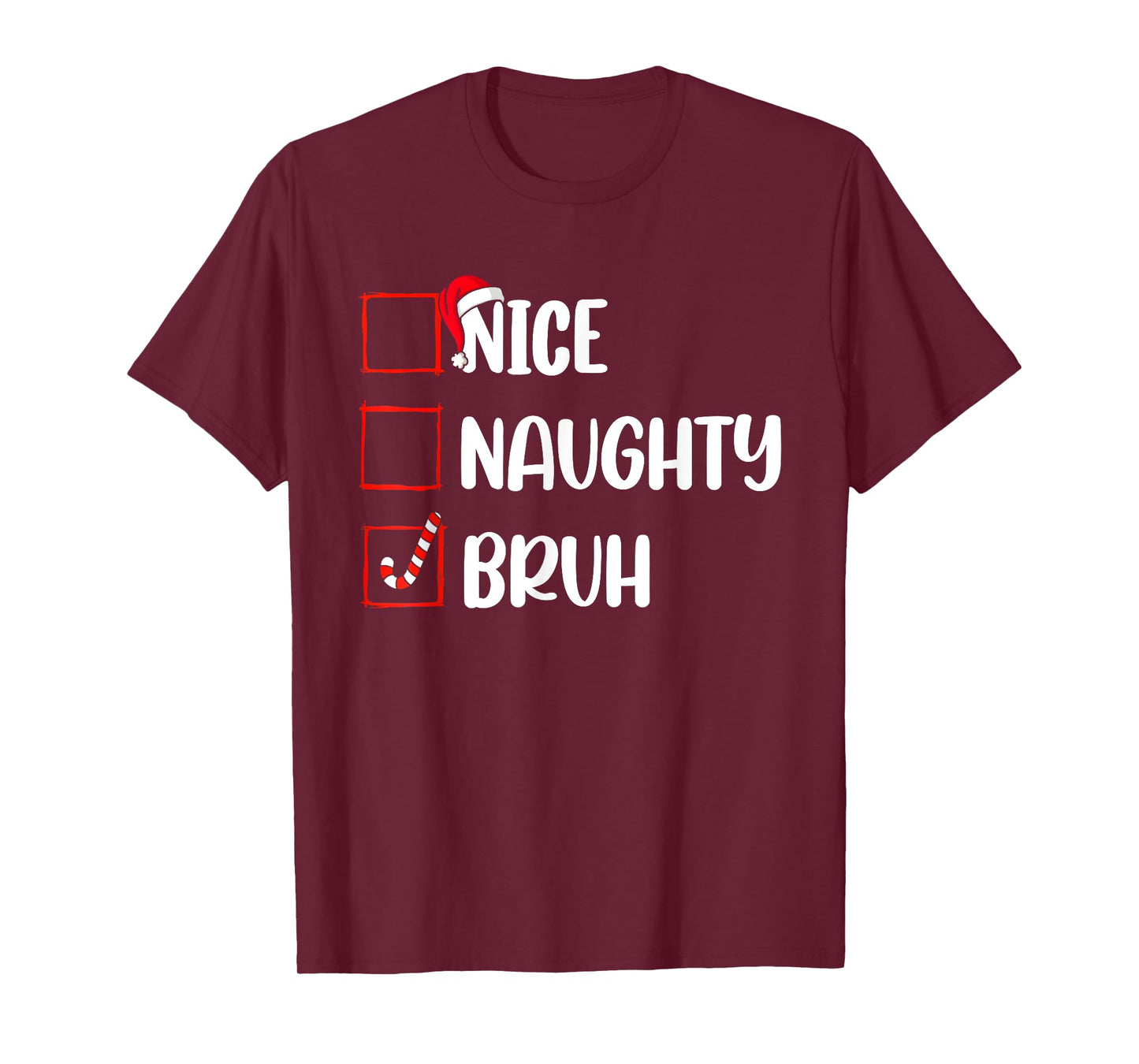 Christmas Nice Naughty Bruh Funny Xmas List Women Men Kids T-Shirt