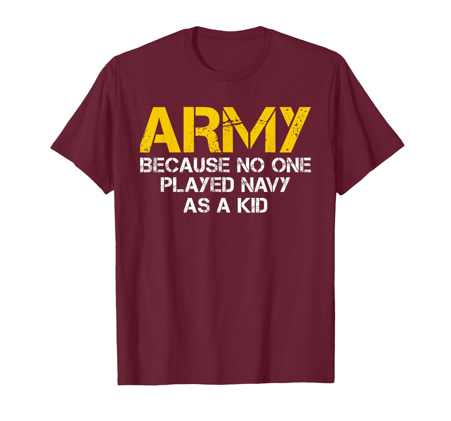 Army Because No One Played Navy As A Kid Funny Army Vintage T-Shirt