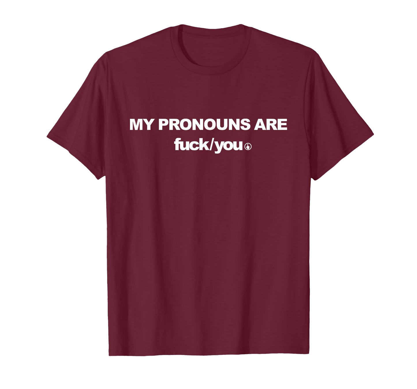 My Pronouns are Fuck You Funny Sarcasm Adult T-Shirt