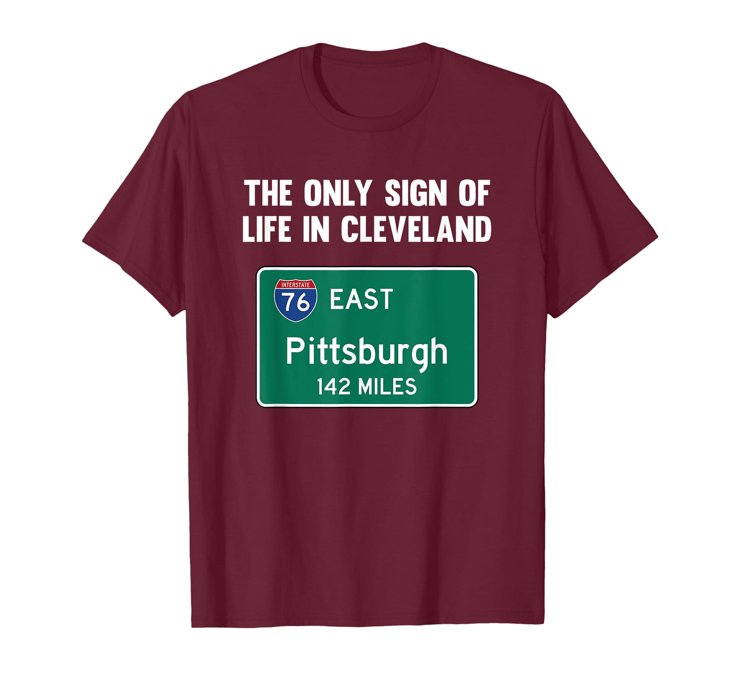 The Only Sign of Life in Cleveland Funny Pittsburgh T-Shirt