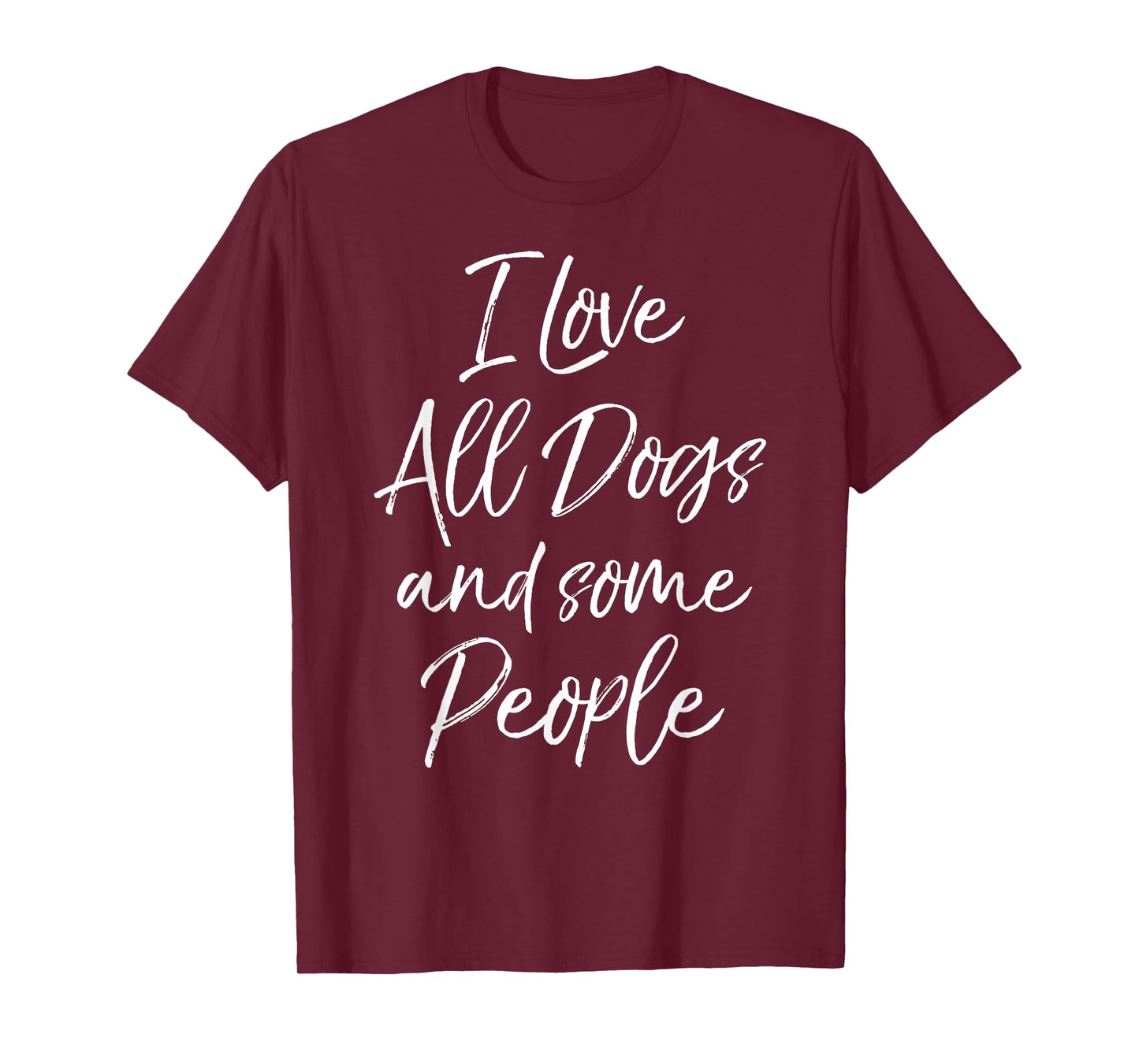 I Love All Dogs and Some People Shirt for Women Funny Tshirt T-Shirt