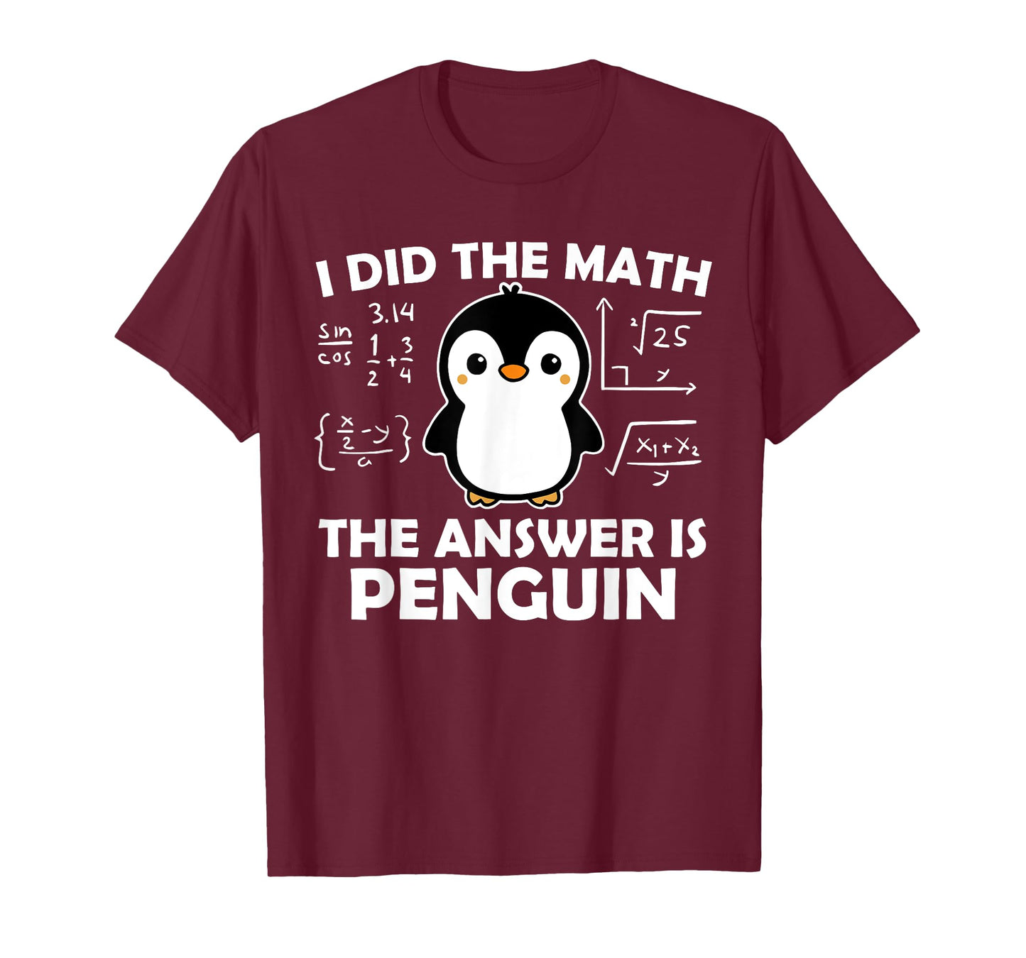 I Did The Math Funny Penguin Answer Cute Nerdy Design T-Shirt