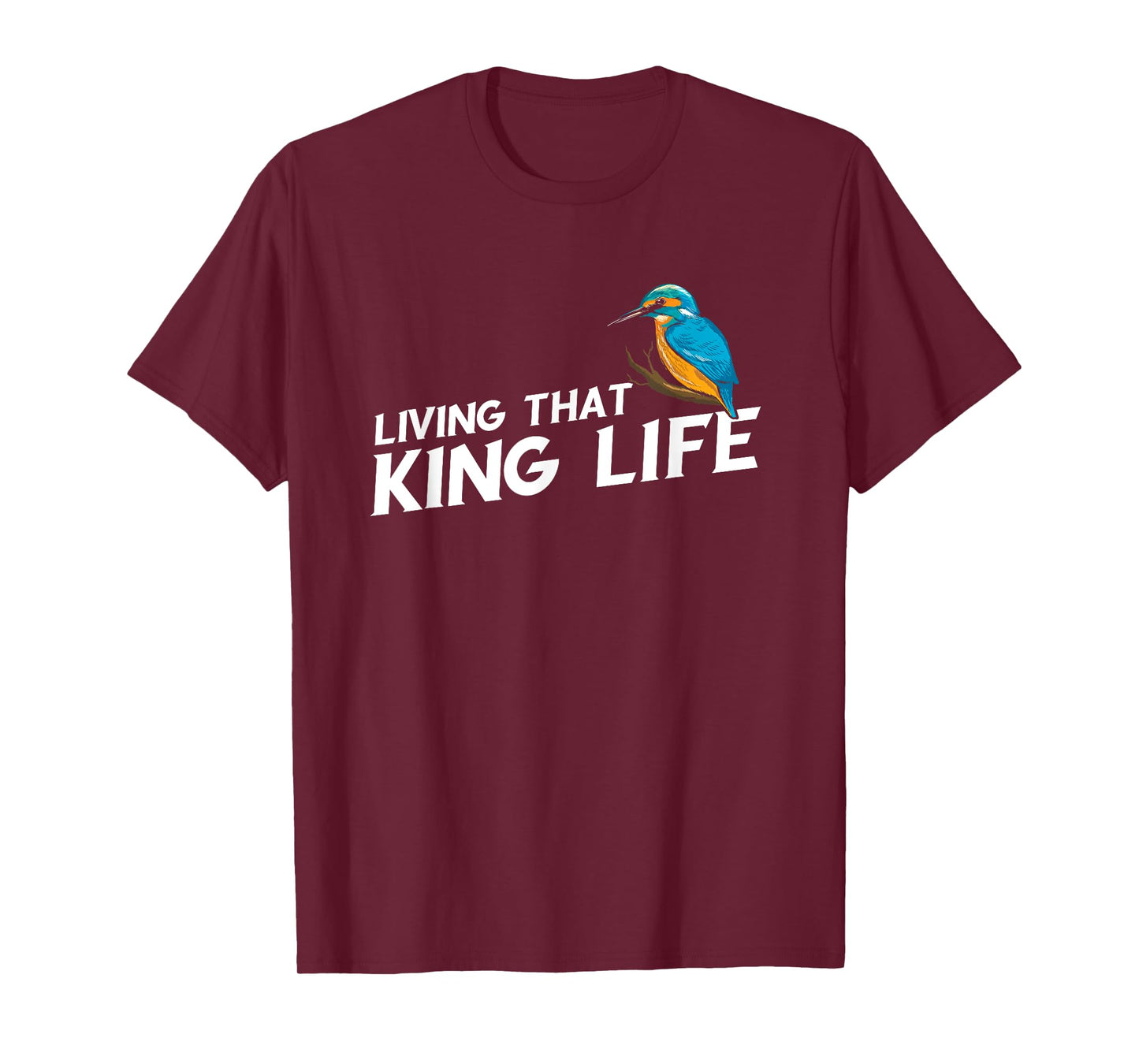 Living That Kingfisher Bird Life Birding Bird Watching T-Shirt