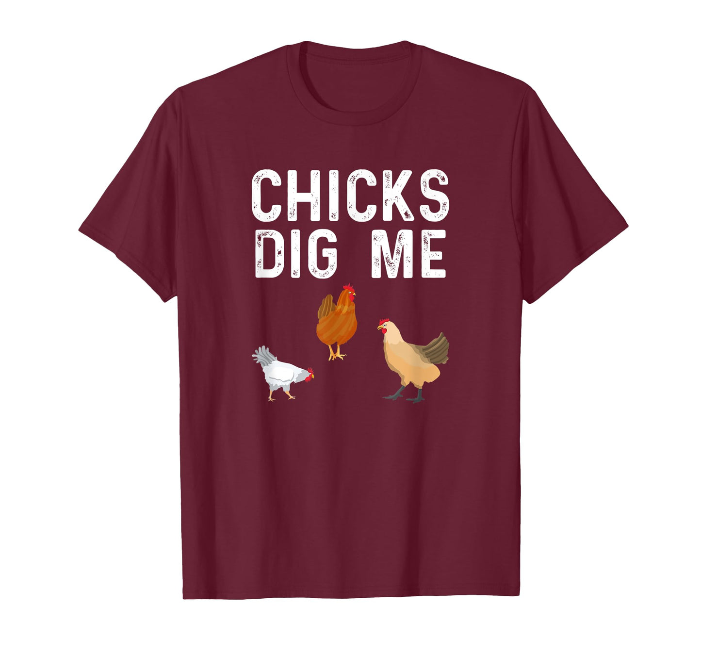 Chicken Farmer Funny Chicks Dig Me Farming T-Shirt