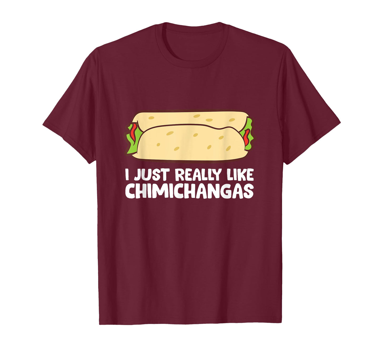 Mexican Chimichangas I Just Really Like Chimichangas T-Shirt