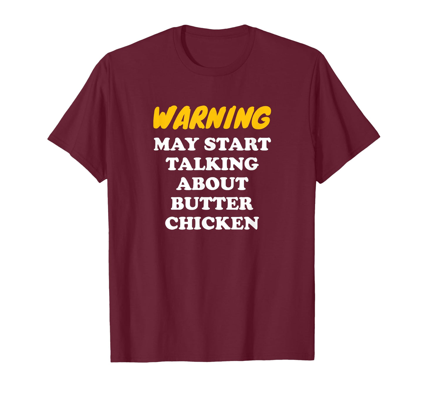 Warning May Start Talking About Butter Chicken T-Shirt