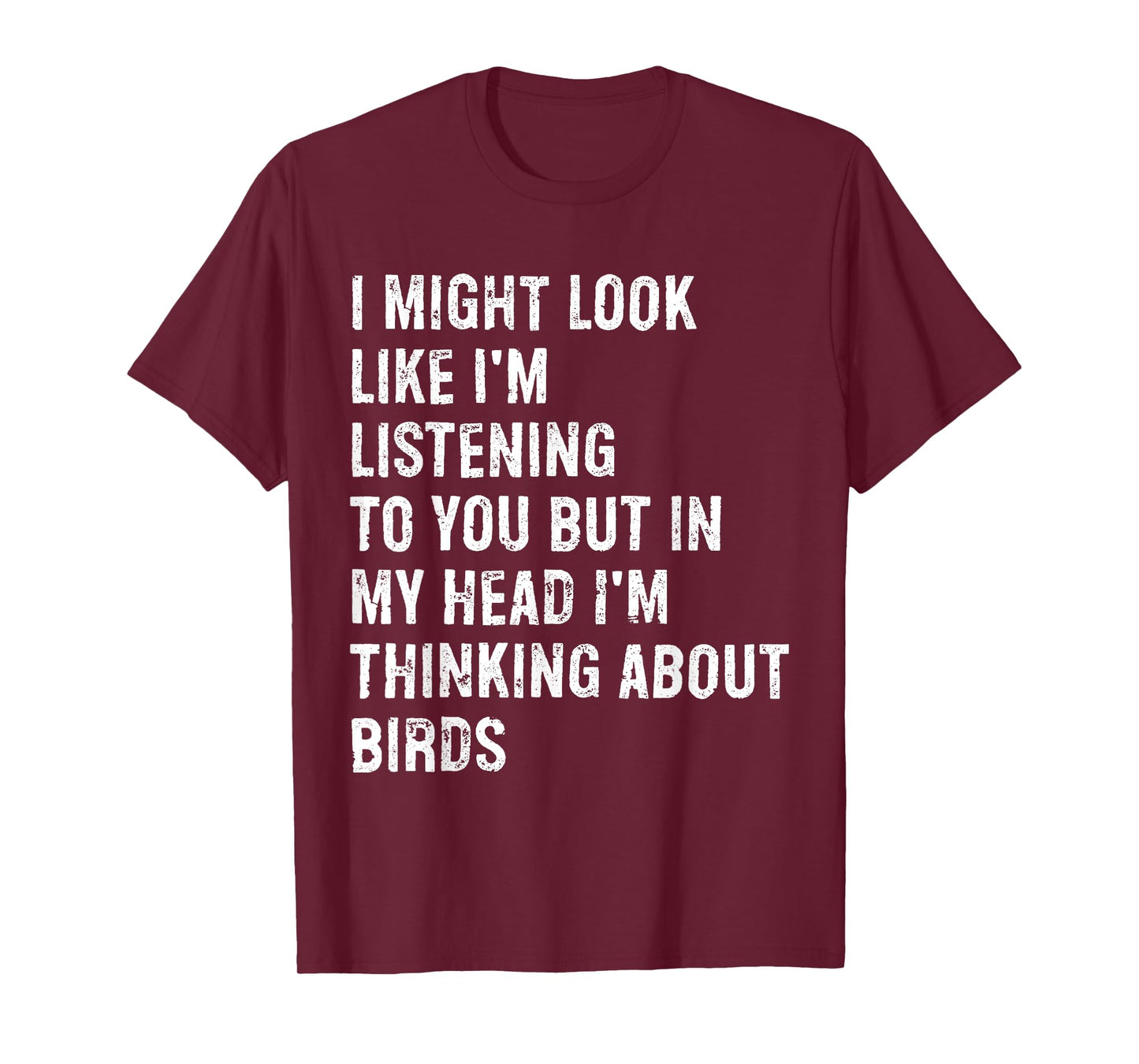 I Might Look Like I'm Listening Bird Watching T-Shirt