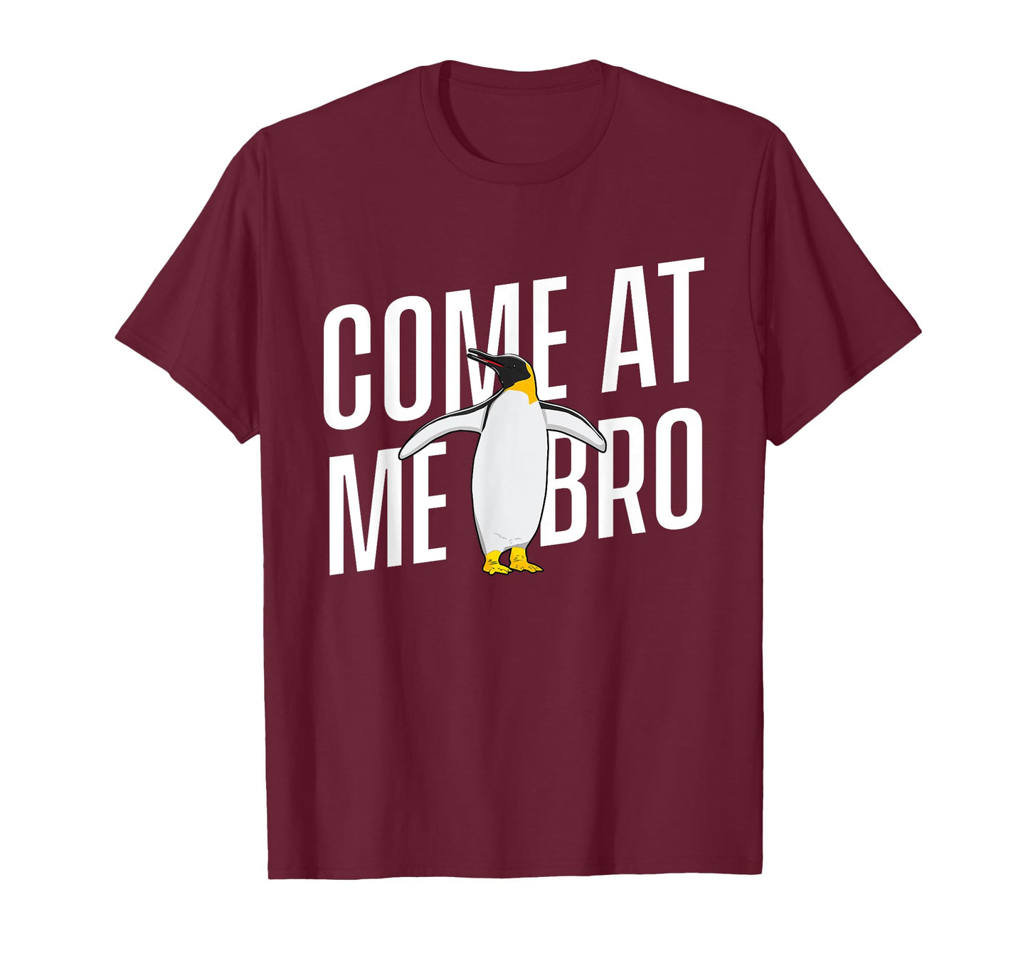 Come At Me Bro - Penguin Lover Bird Watcher Aquatic Bird T-Shirt