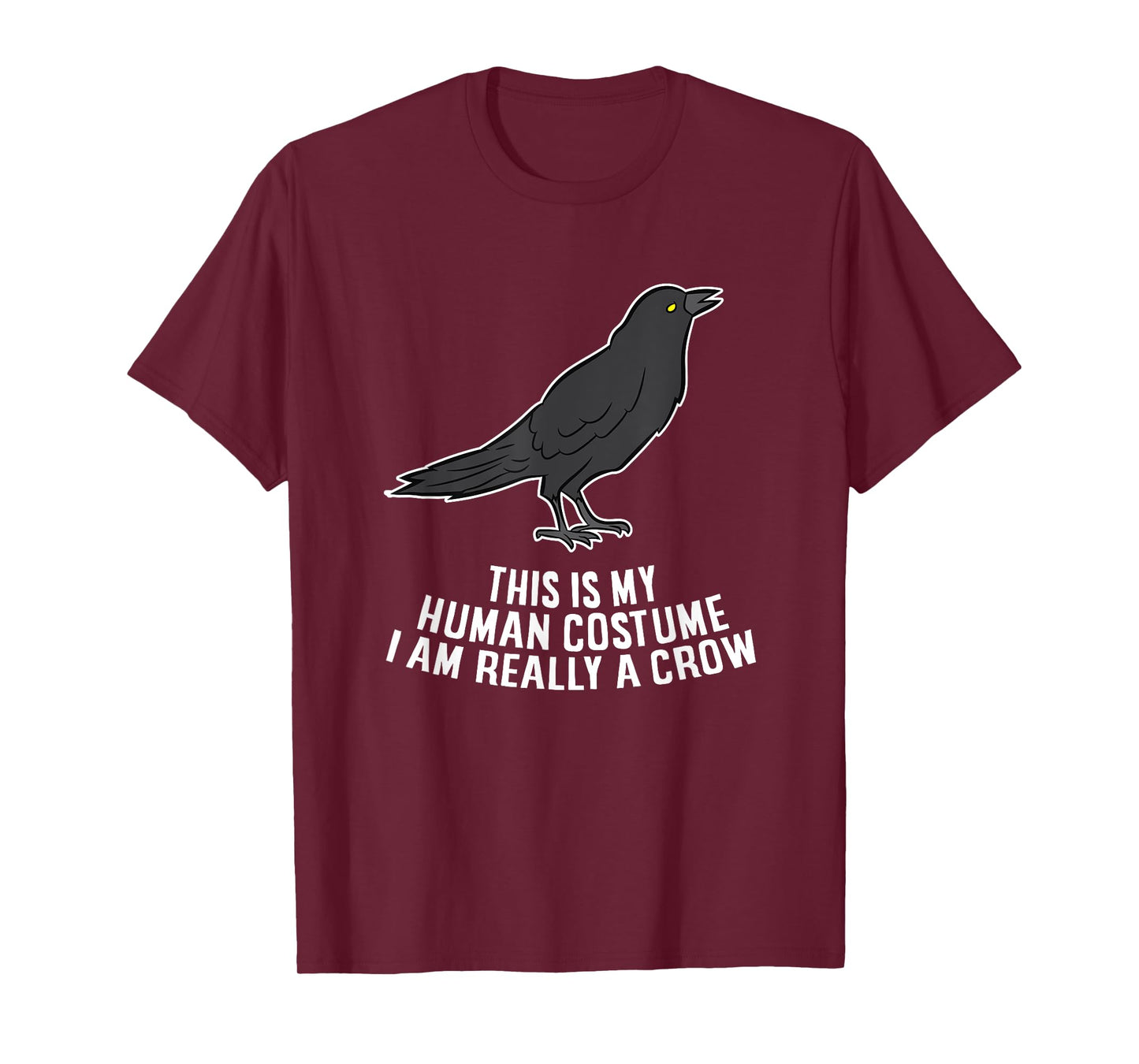 This Is My Human Costume I'm Really A Crow T-Shirt
