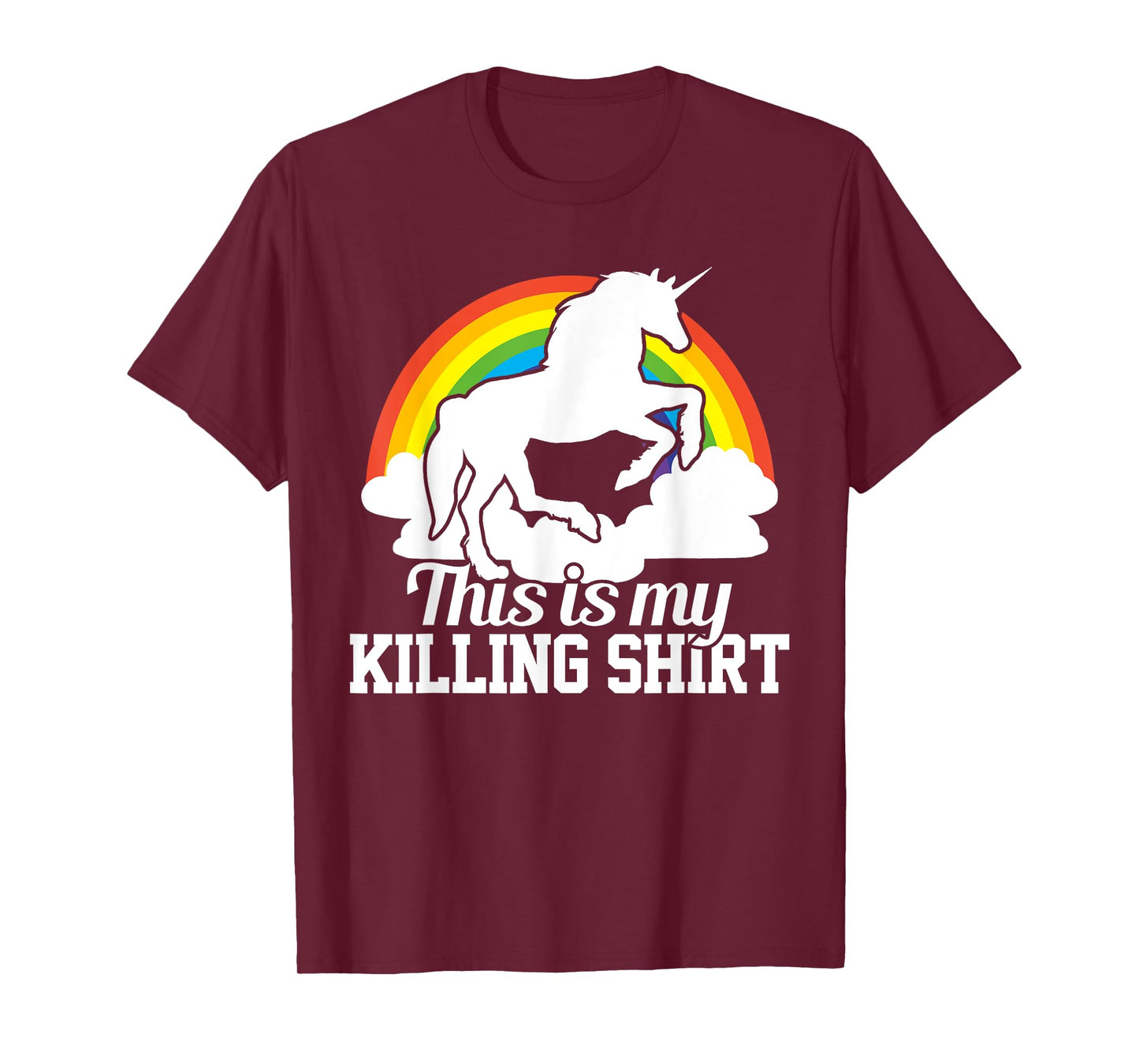 This Is My Killing Shirt - Funny Unicorn Tshirt Rainbow Gift T-Shirt