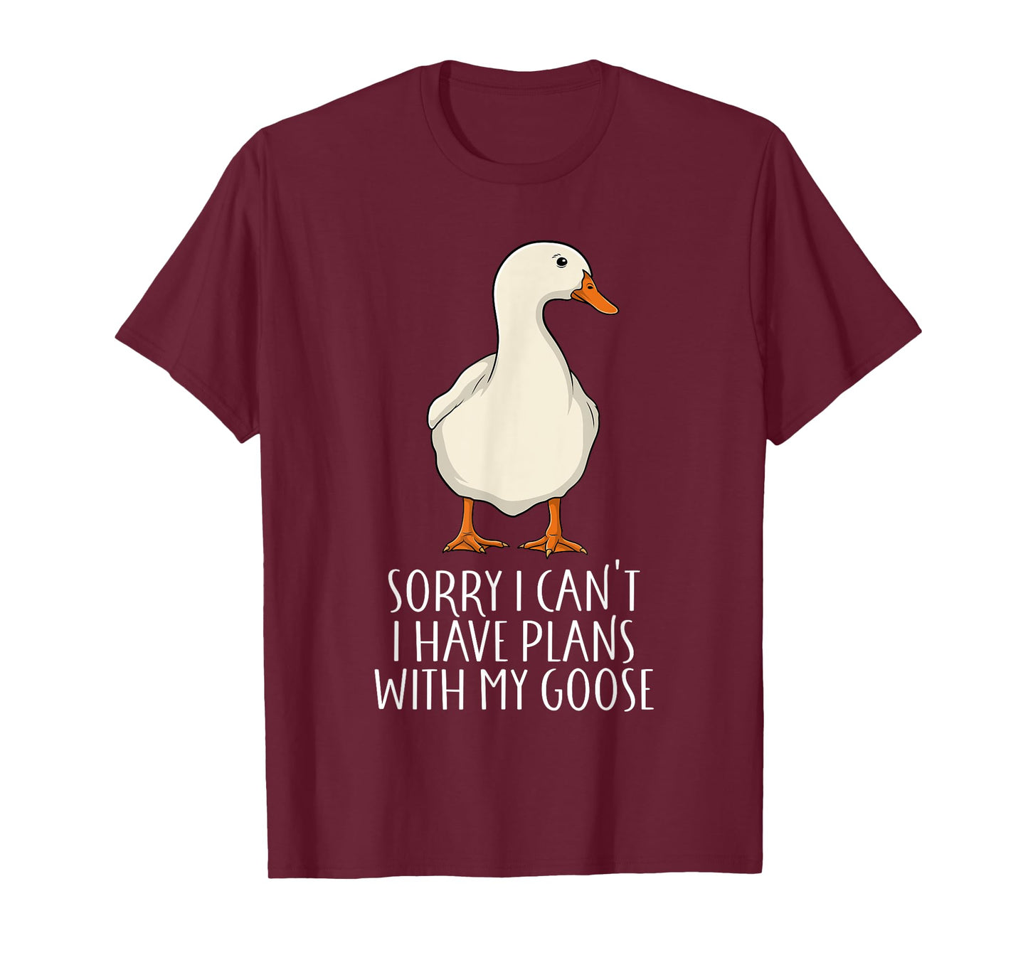 Funny Goose Sorry I Can't I Have Plans With My Goose T-Shirt